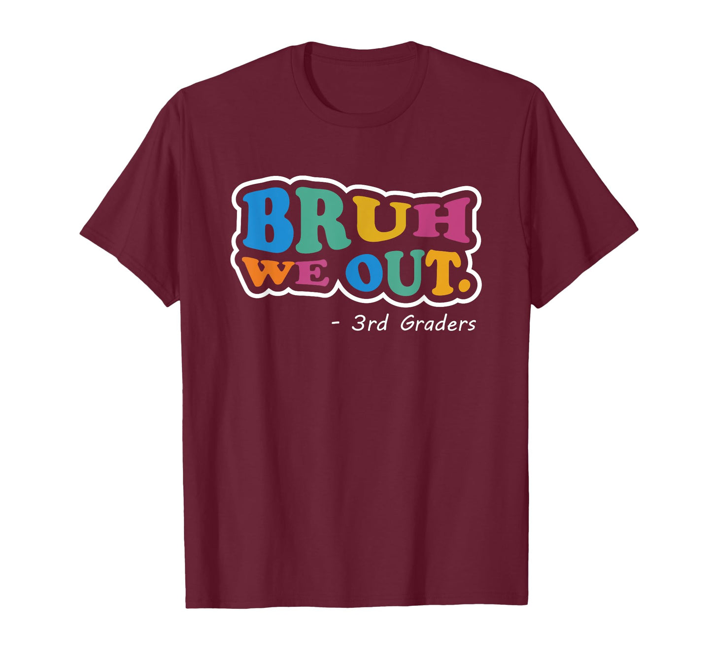 Bruh We Out 3rd Graders Class End Of School Year Third Grade T-Shirt