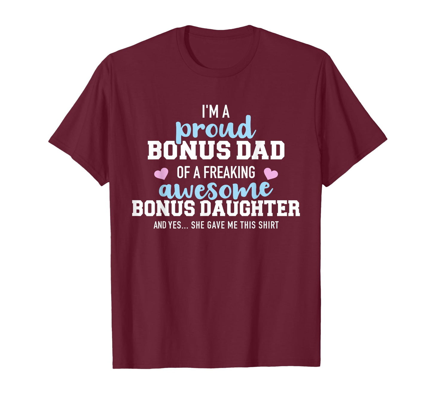 I'm a proud bonus dad of a freaking awesome bonus daughter T-Shirt