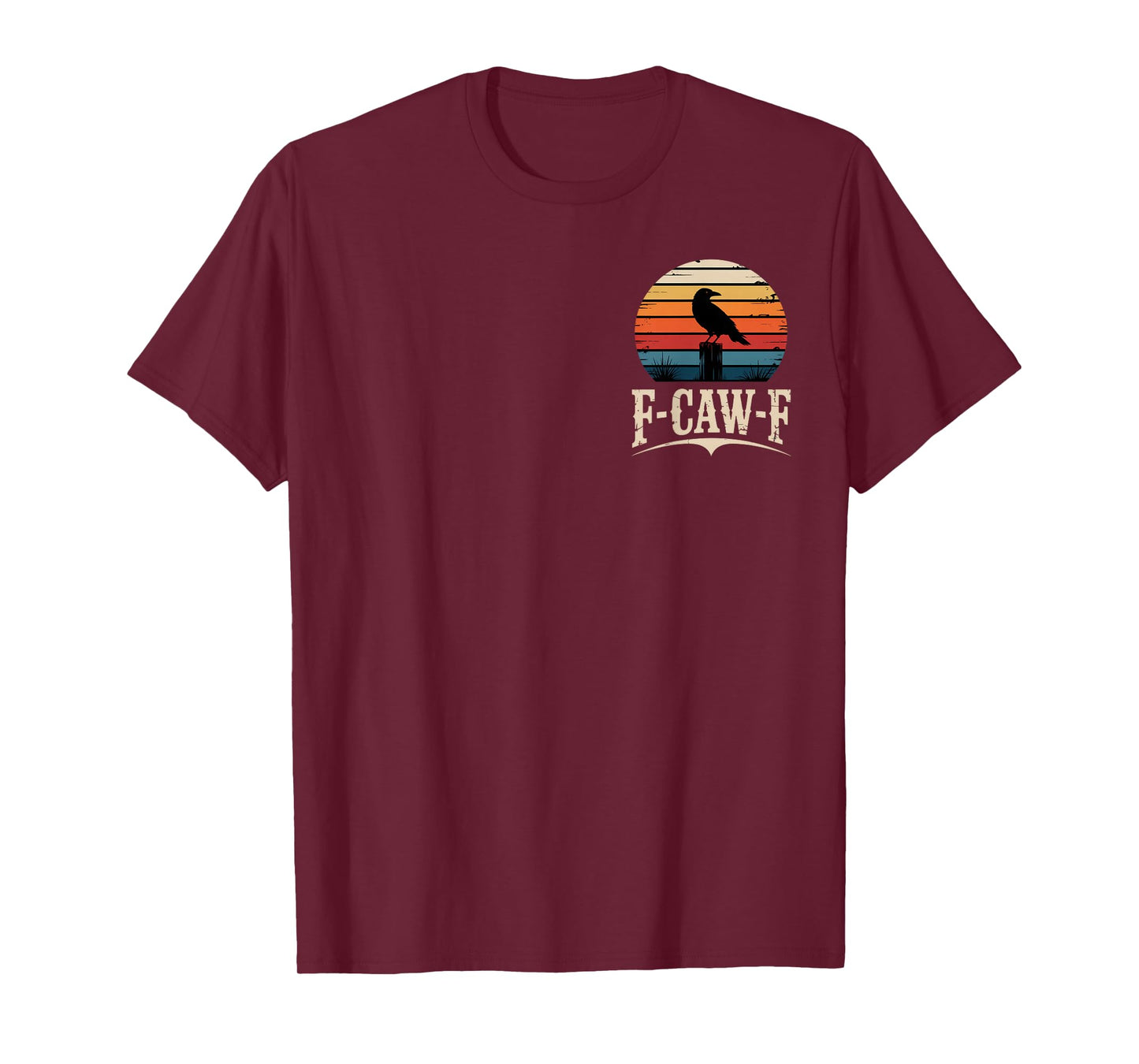 F-CAW-F Crow Lovers Sarcastic Mood Halloween Fun T-Shirt