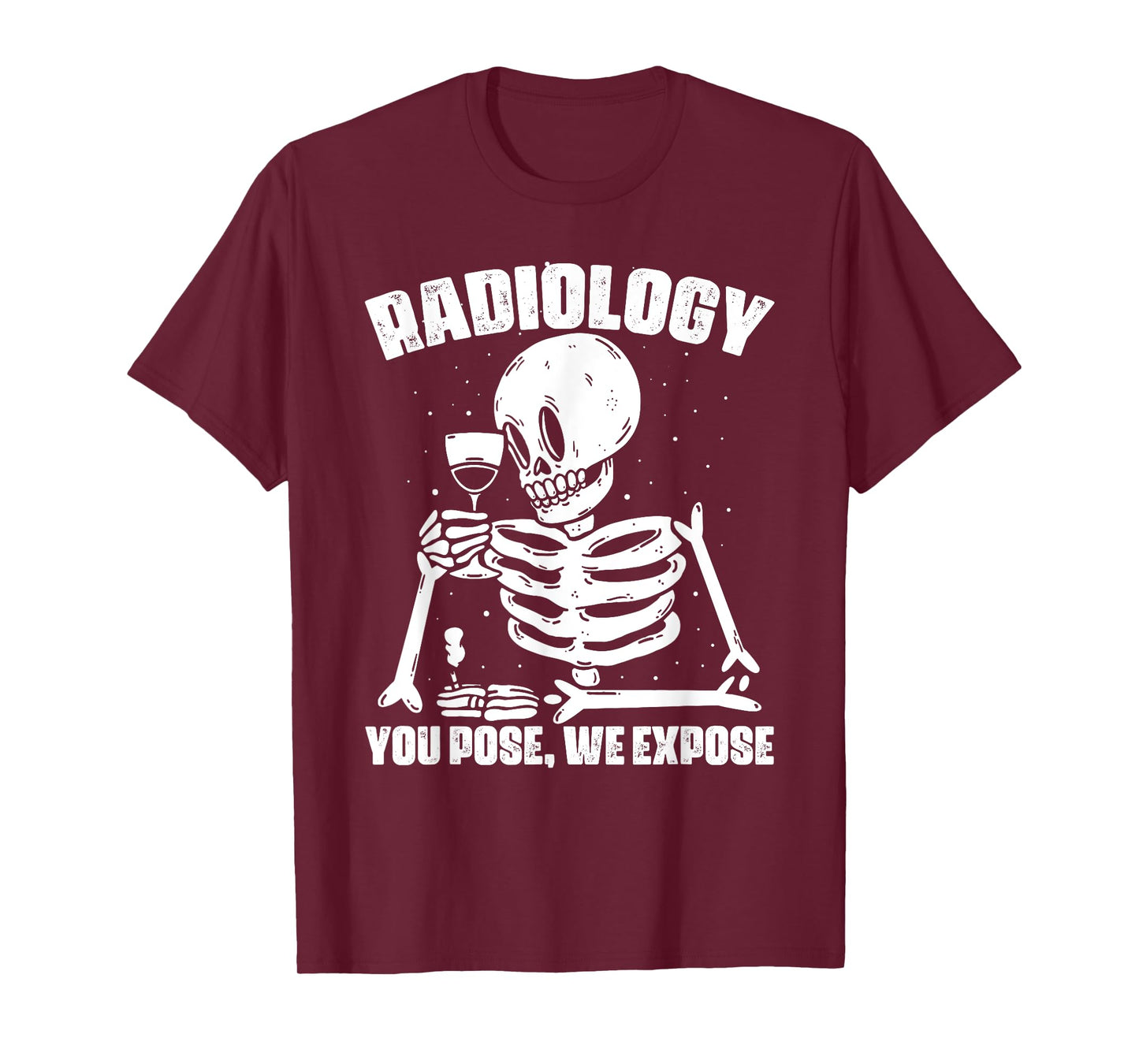 Radiology You Pose We Expose Radiology Technologist T-Shirt