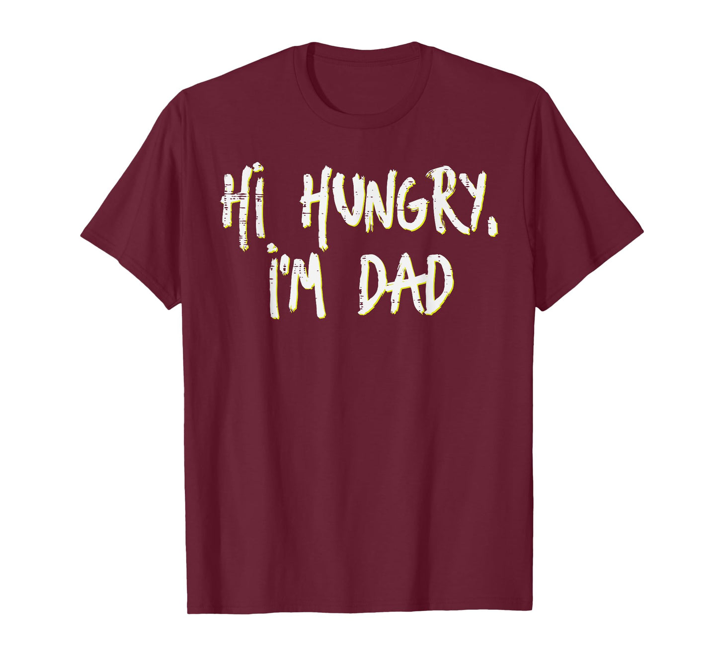 Fathers Day Hi Hungry Im Dad Funny Daddy Papa Dada Joke Men T-Shirt