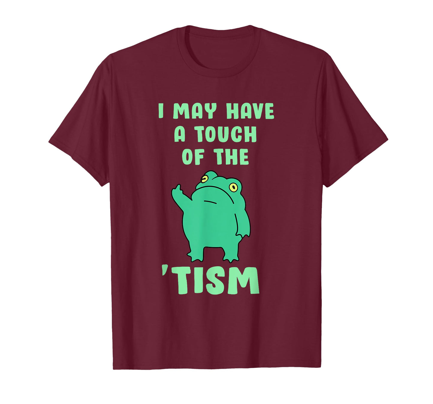 Autism Awareness Neurodiversity Teacher Gifts Funny Frog I May Have A Touch Of The Tism Neurodivergent T-Shirt, Small