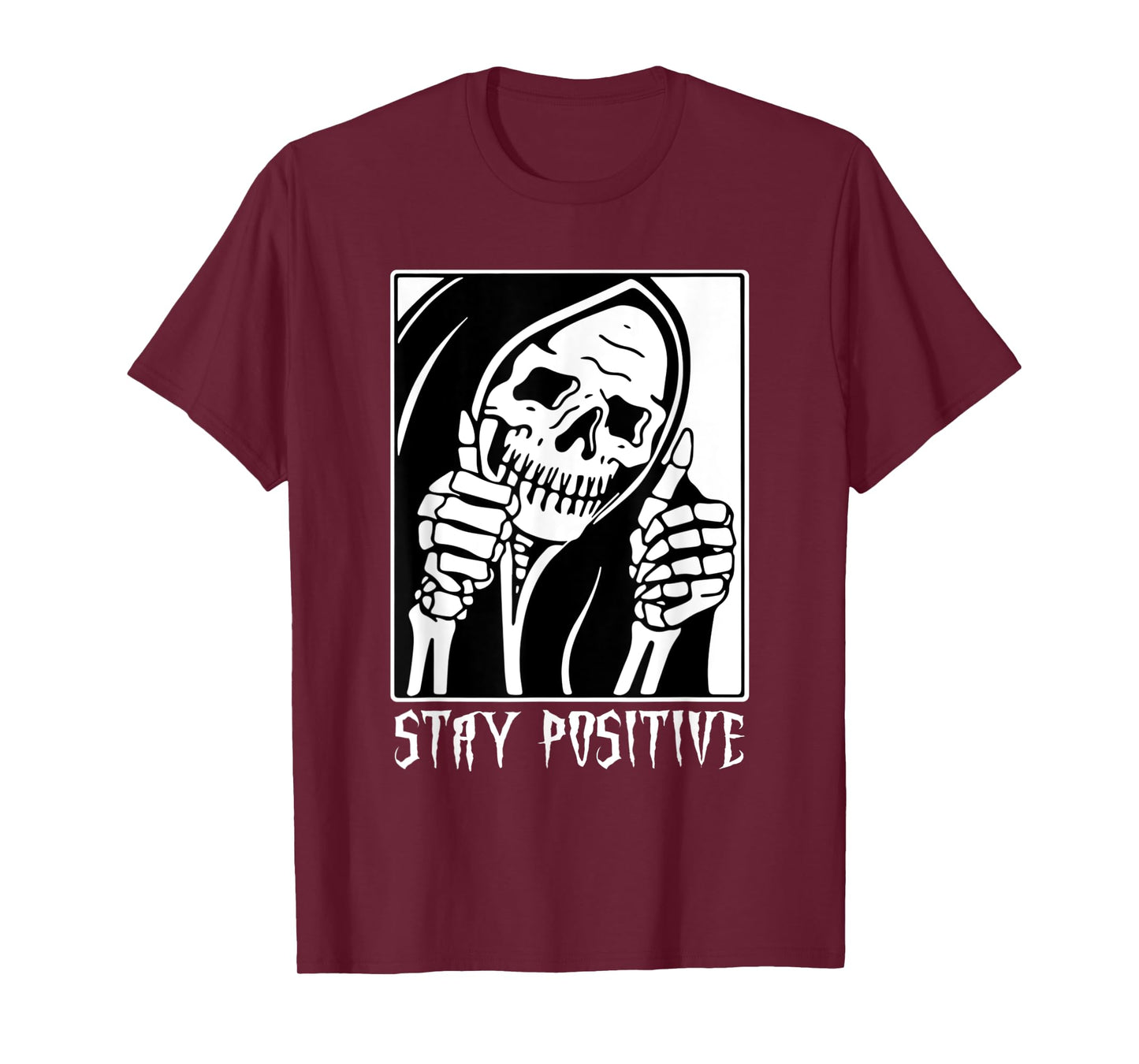 Stay Positive Skeleton Funny Grim Reaper Skull Halloween T-Shirt