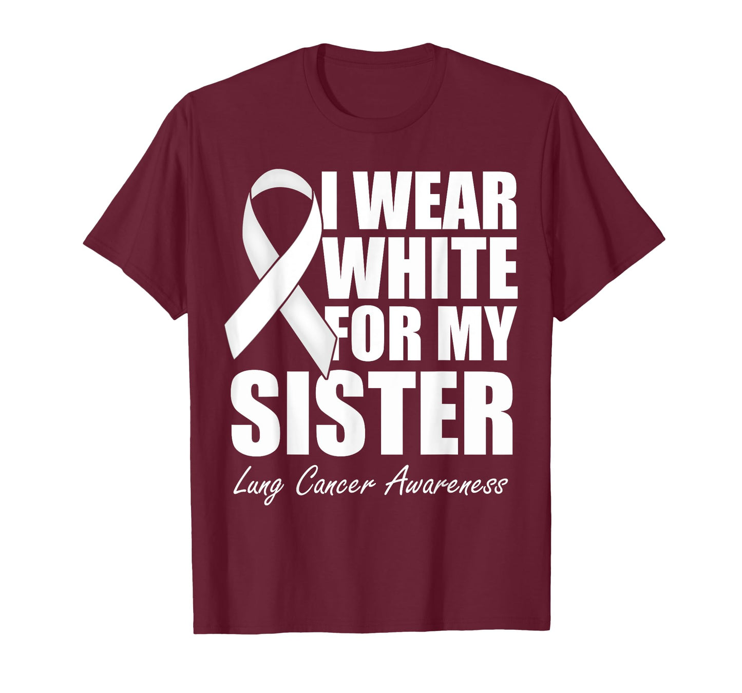 I Wear White For My Sister Lung Cancer Awareness T-Shirt