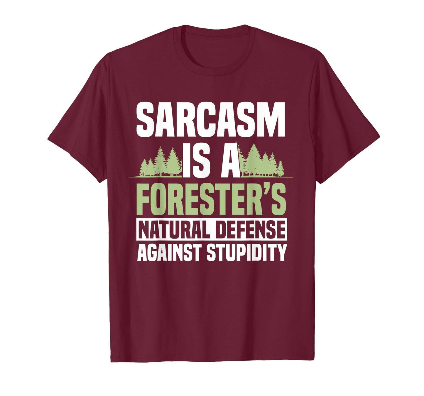 Forester Arboriculturist Forest Manager Forestry Sarcasm T-Shirt
