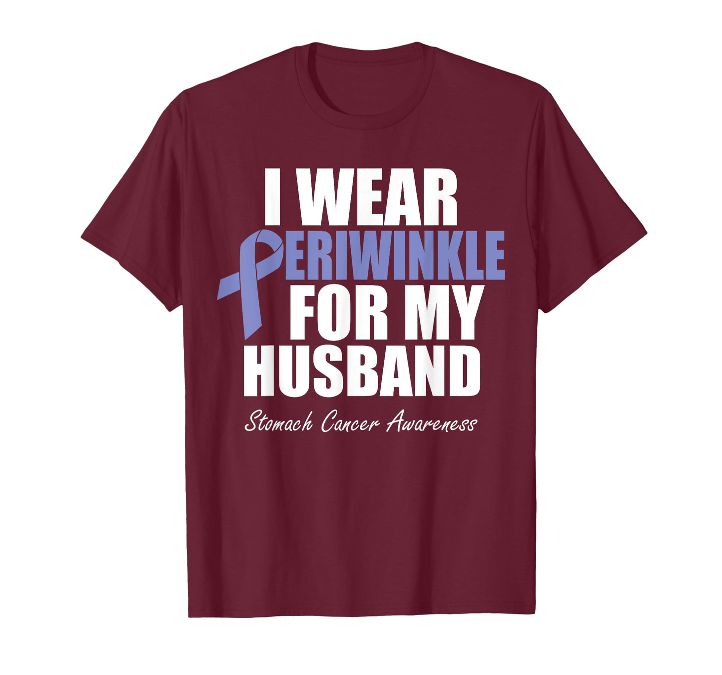 Stomach Cancer Awareness I Wear Periwinkle For My Husband T-Shirt