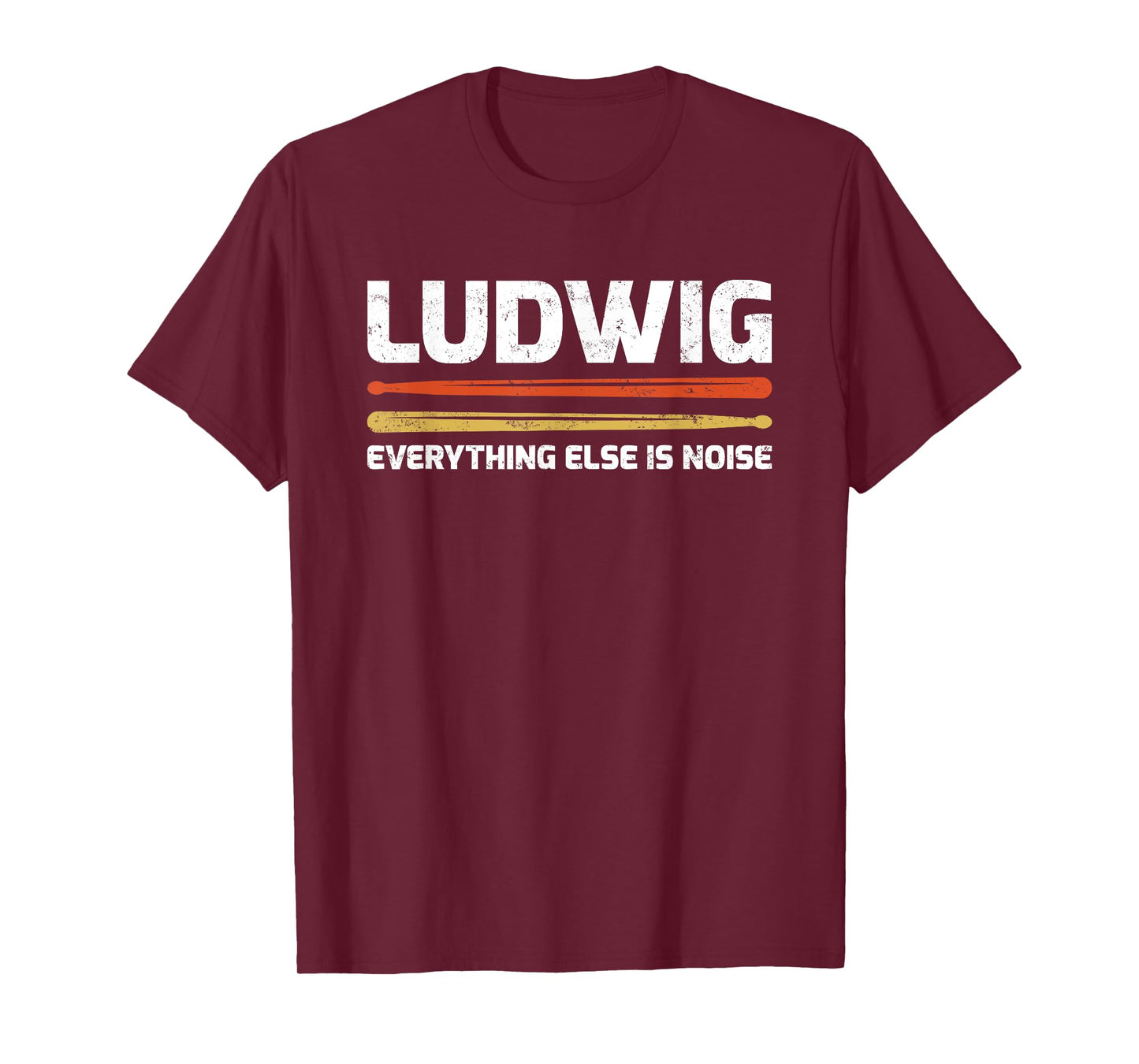 Ludwig Everything Else Is Noise Classical Music Drum Sticks T-Shirt