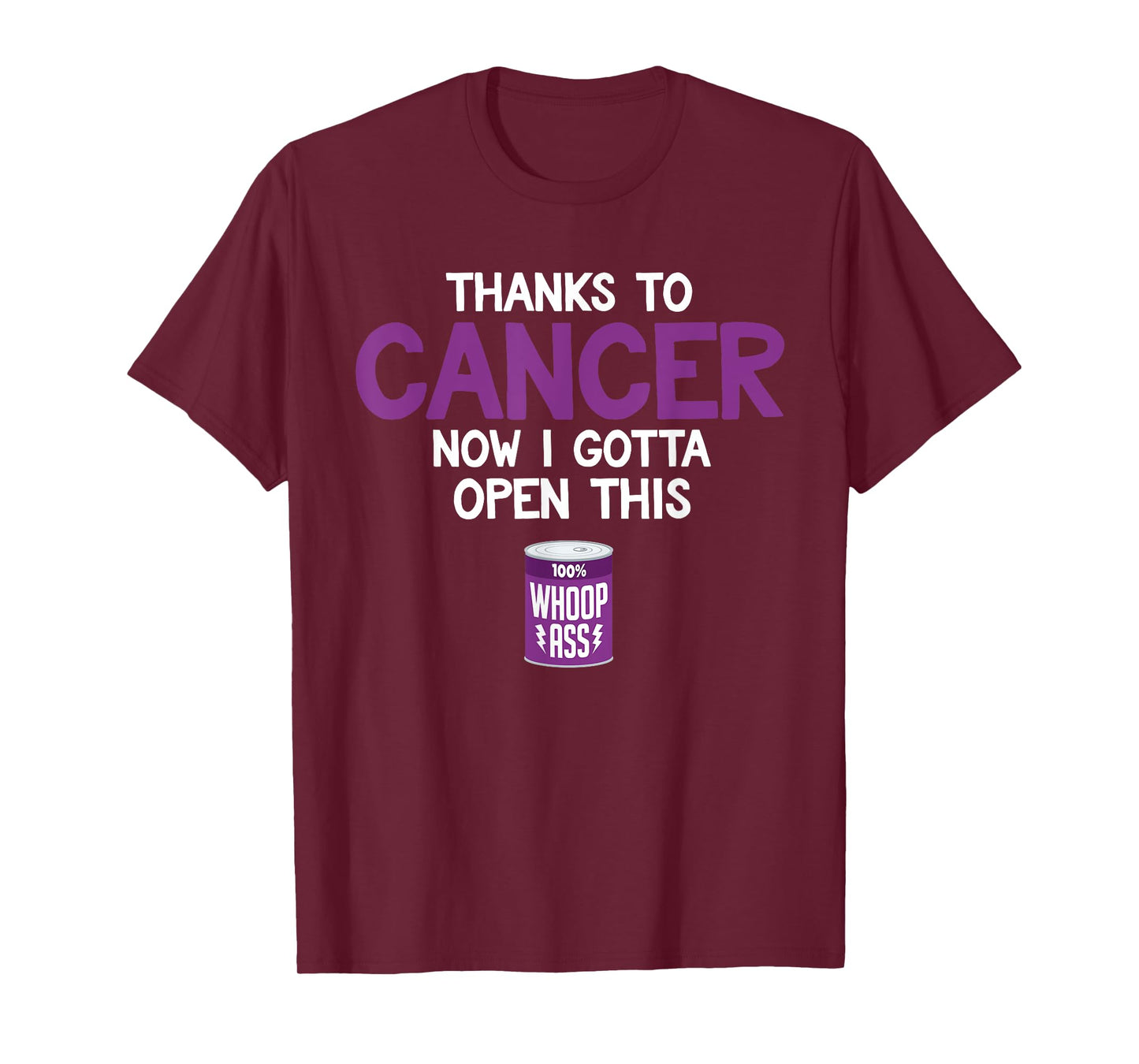 Funny Cancer Fighter Inspiration Open Can of Whoop Ass Quote T-Shirt