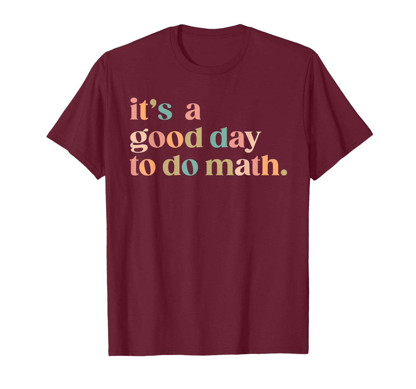 It'S A Good Day To Do Math Back To School Teacher Funny Math T-Shirt