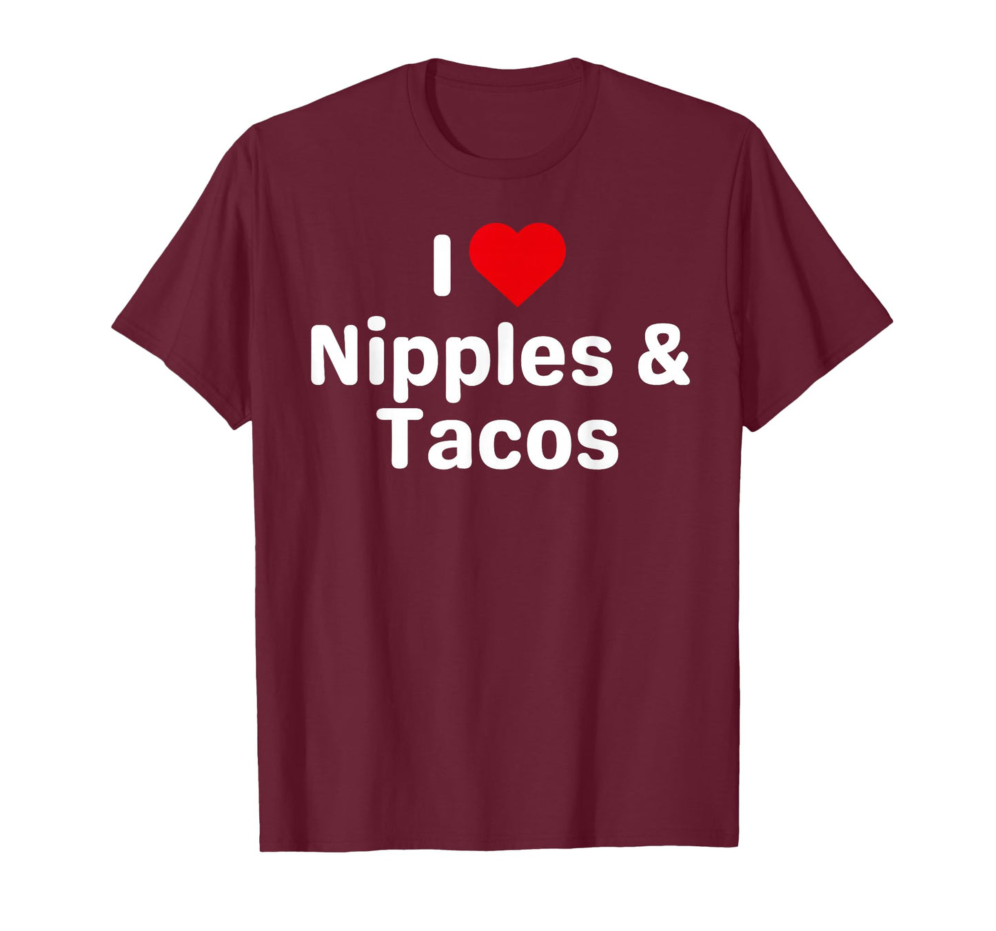 I Love Nipples and Tacos - Funny Taco Gifts for Couples T-Shirt