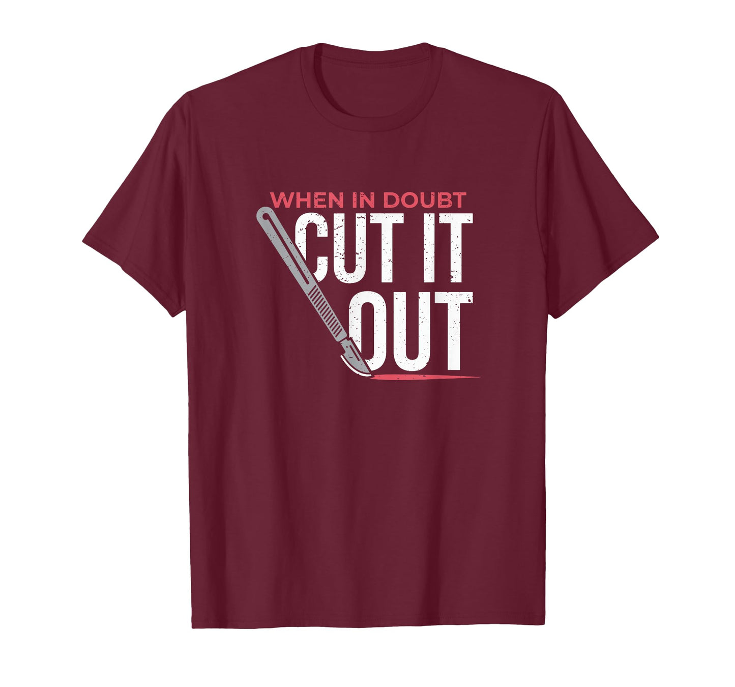 When In Doubt Cut It Out Surgical Scalpel T-Shirt