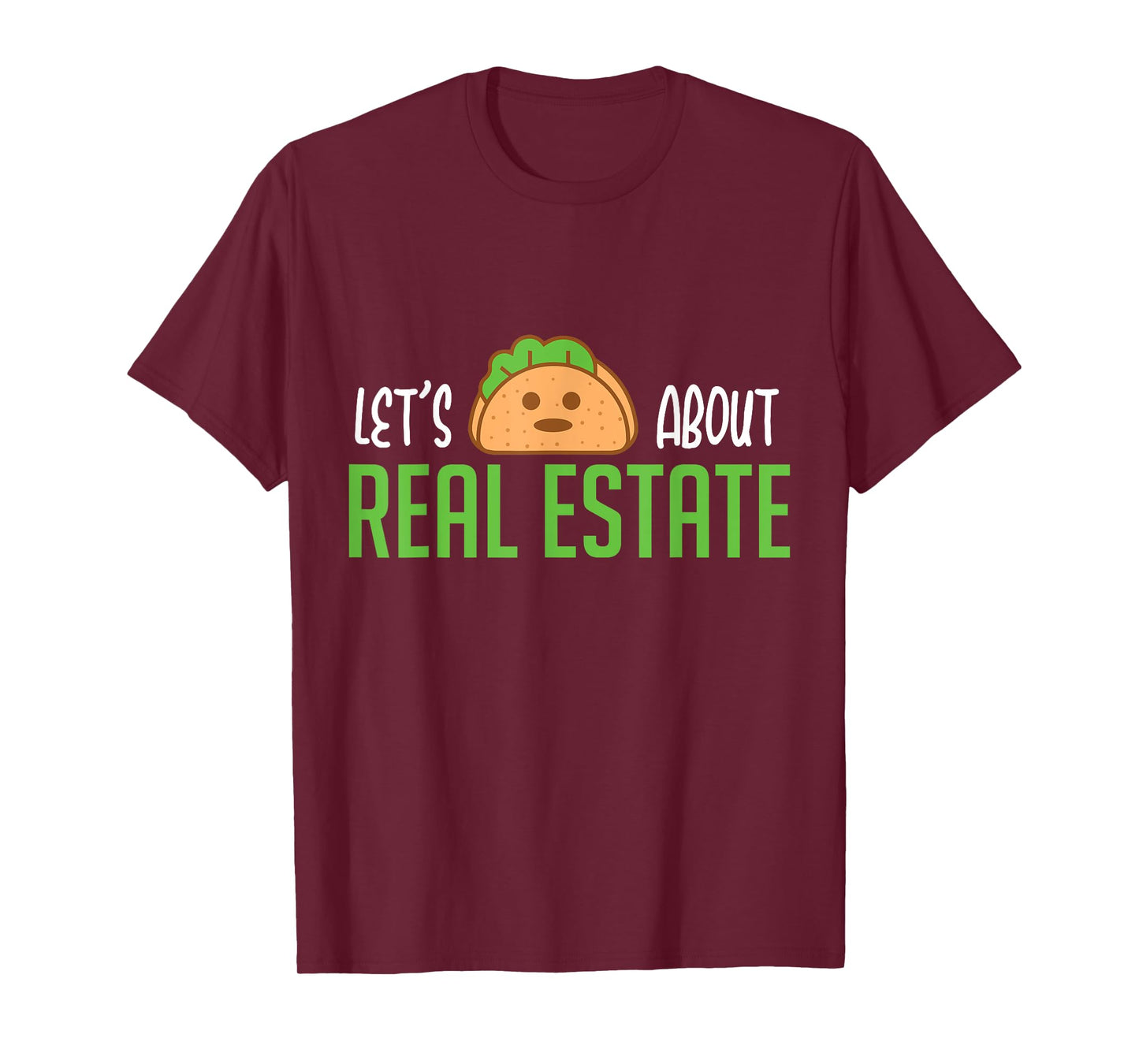 Lets Taco About Real Estate I Funny Realtor T-Shirt