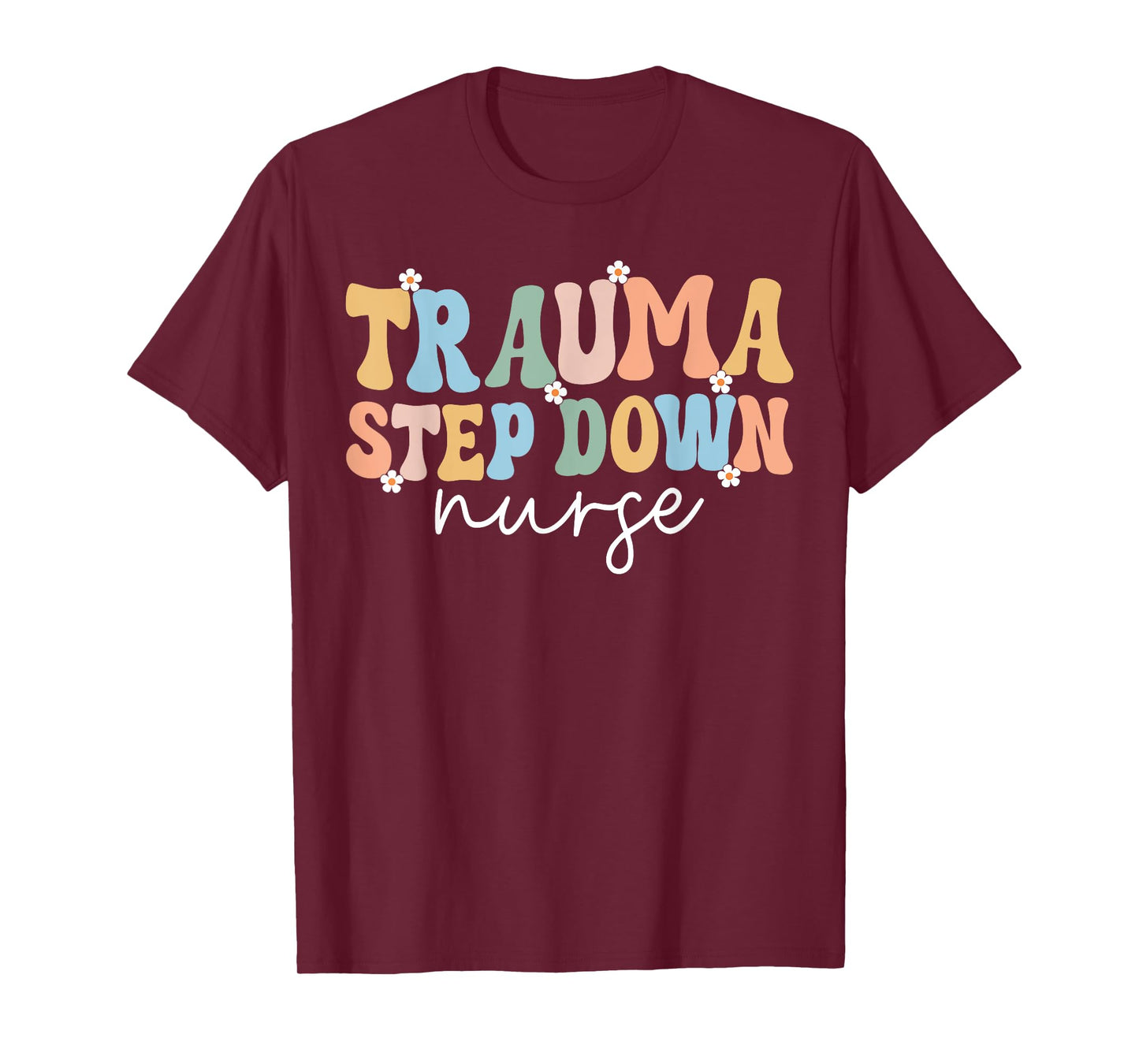 Trauma Stepdown Nurse Trauma Intensive Care Unit Nursing T-Shirt