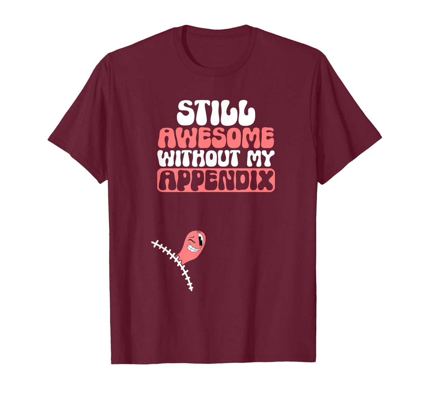 Appendix Removal Appendicitis Post-Surgery Appendectomy T-Shirt