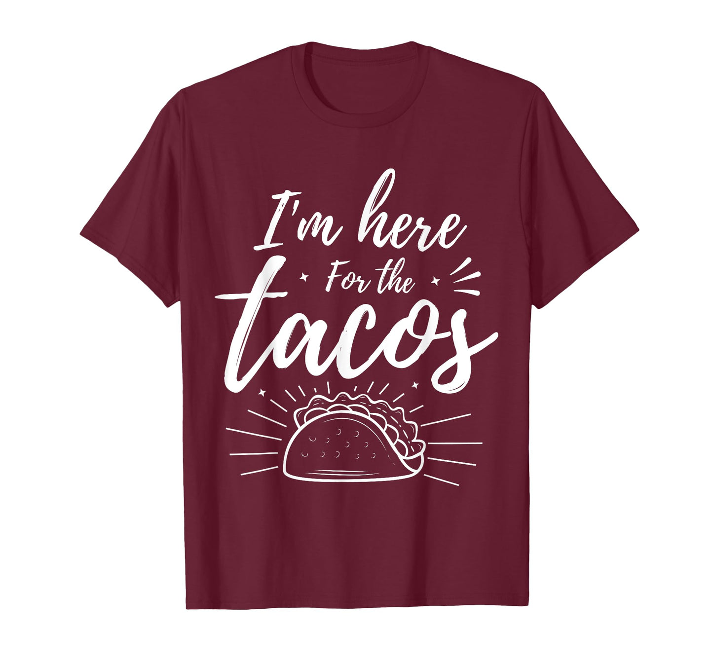 I'm Here for the Tacos T-Shirt
