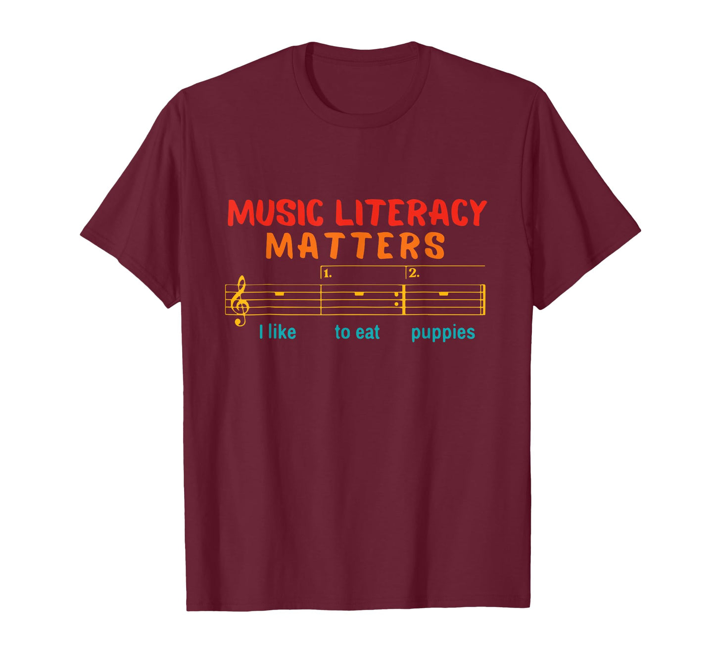 Music Literacy Matters I Like To Eat Puppies Funny Music T-Shirt
