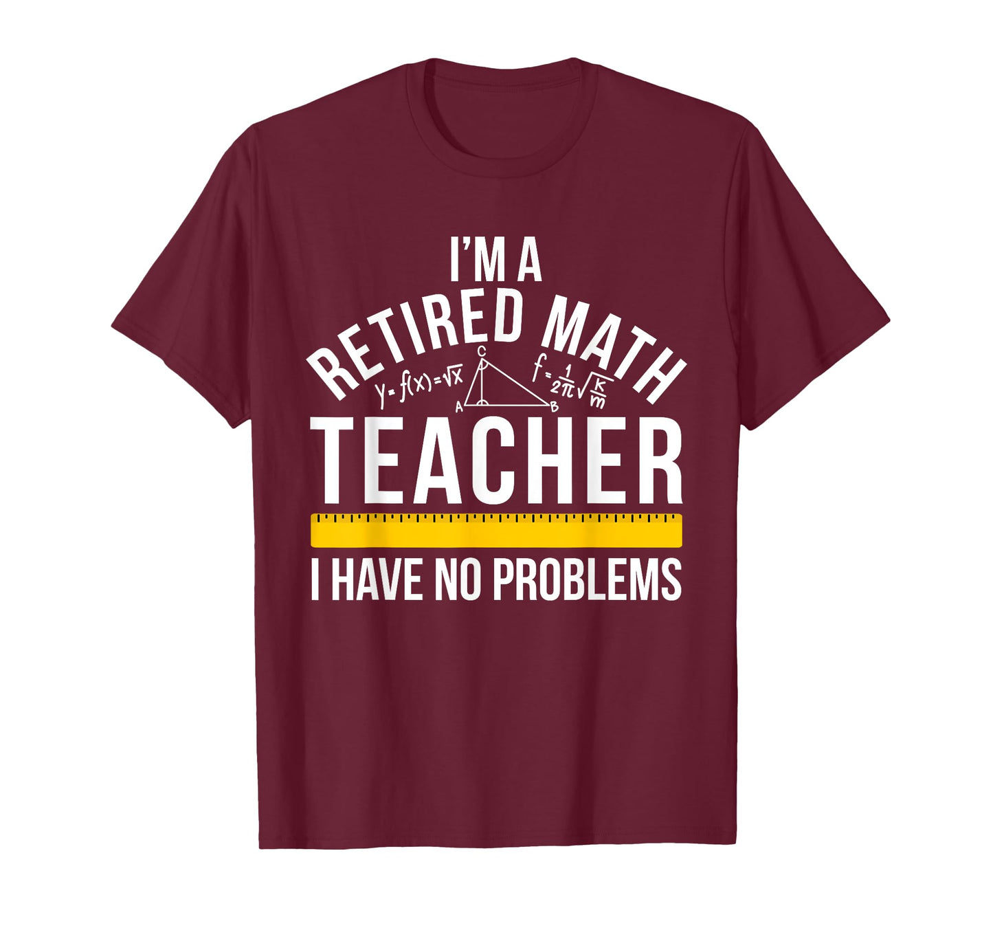 I'm A Retired Math Teacher Retirement Math Teacher T-Shirt