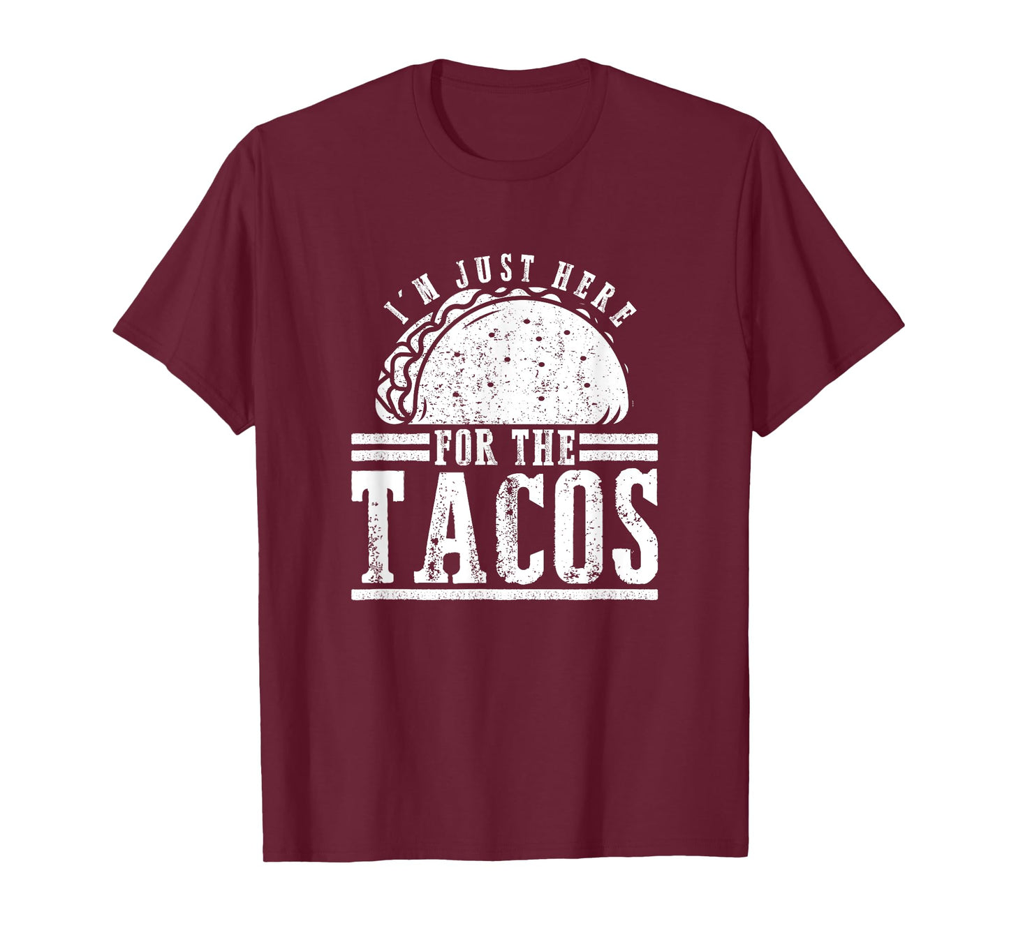 Foodie Gifts - I'm Just Here For The Tacos T-Shirt