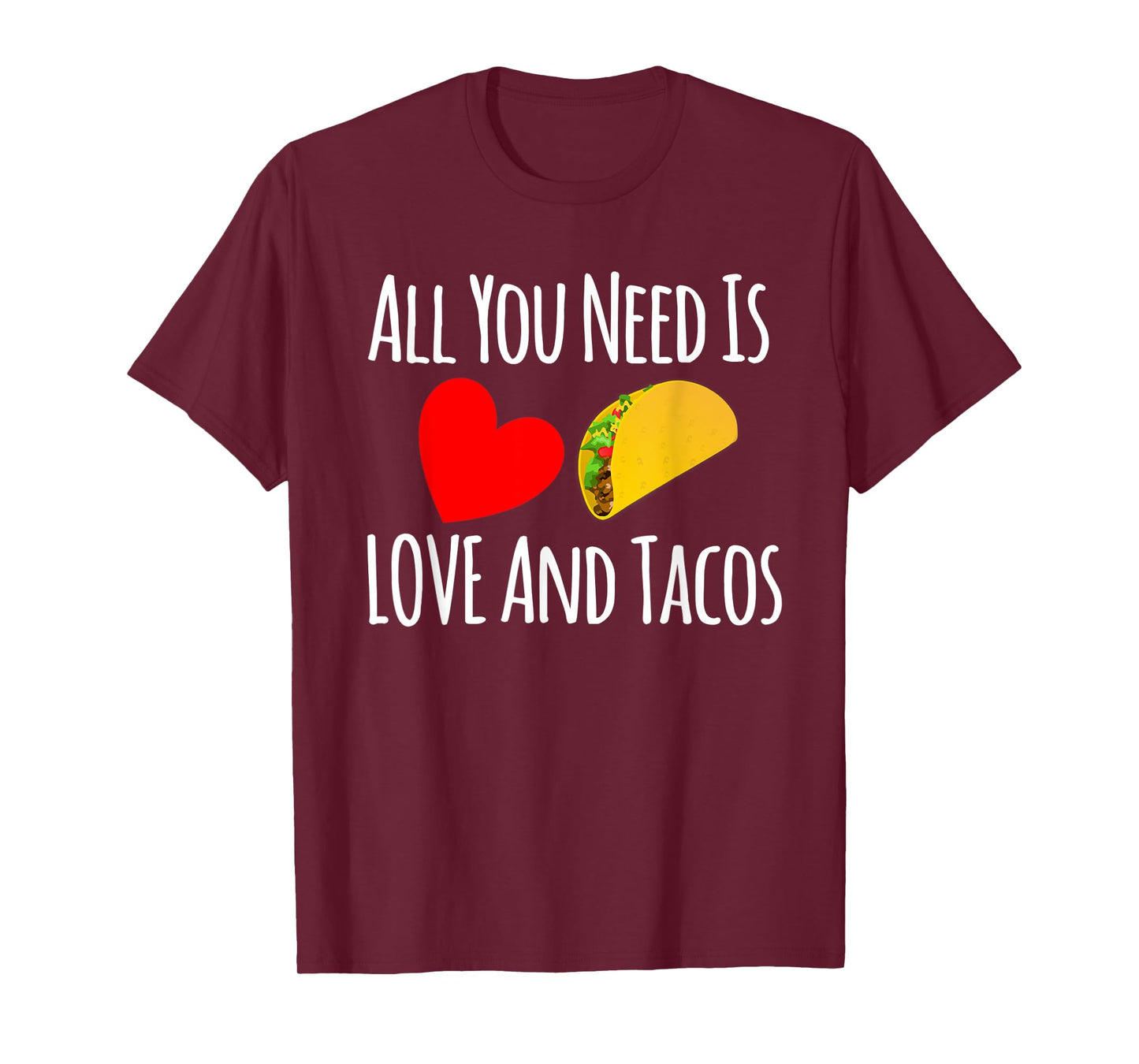 All You Need Is Love And Tacos Shirt-Valentines Day T Shirt T-Shirt