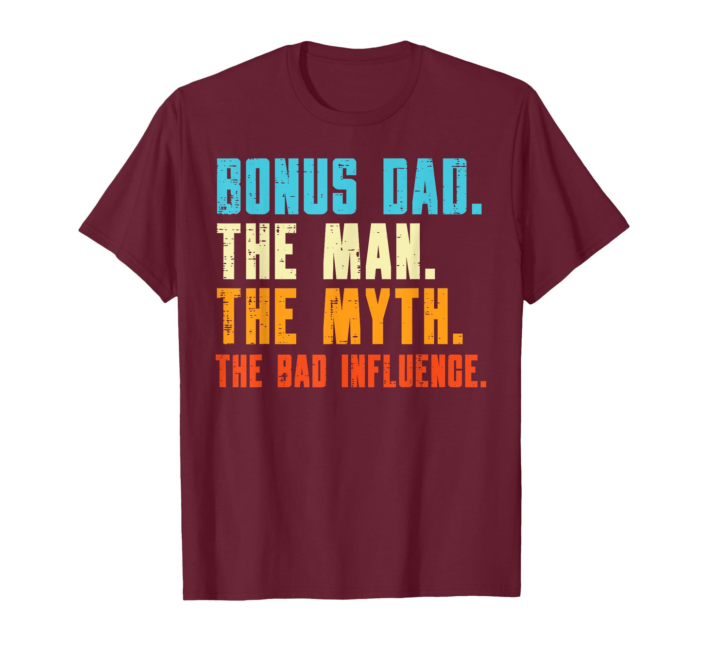 Bonus Dad Man Myth Bad Influence Funny Fathers Day Stepdad T-Shirt