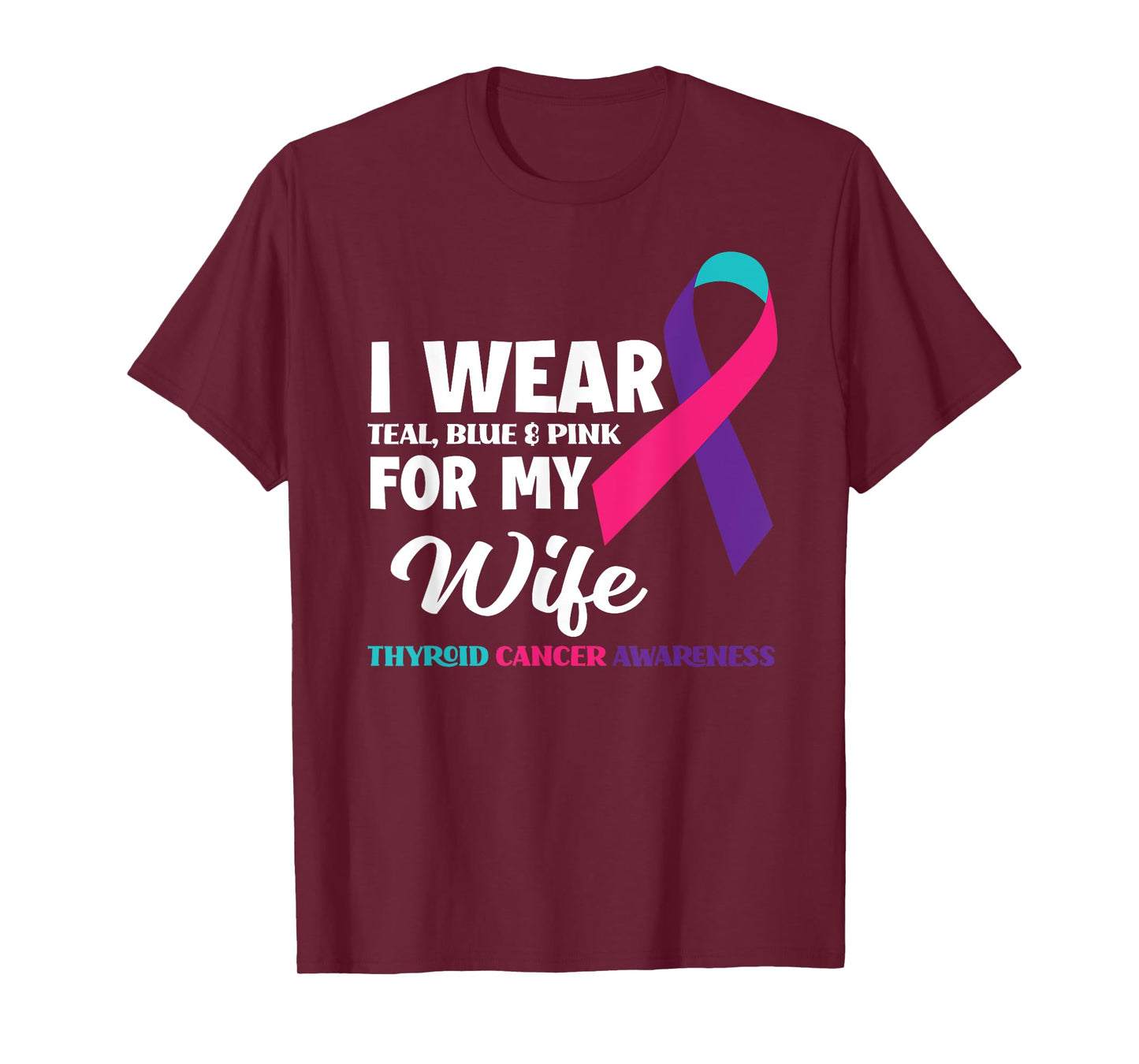 I Wear Teal Blue & Pink For My Wife Thyroid Cancer T-Shirt