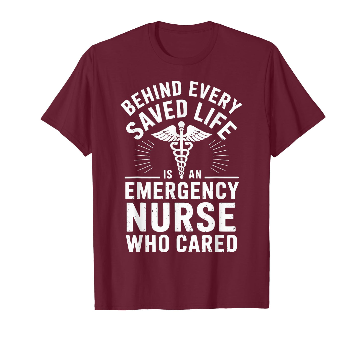Behind Every Saved Life Is An Emergency Nurse Funny ER Nurse T-Shirt
