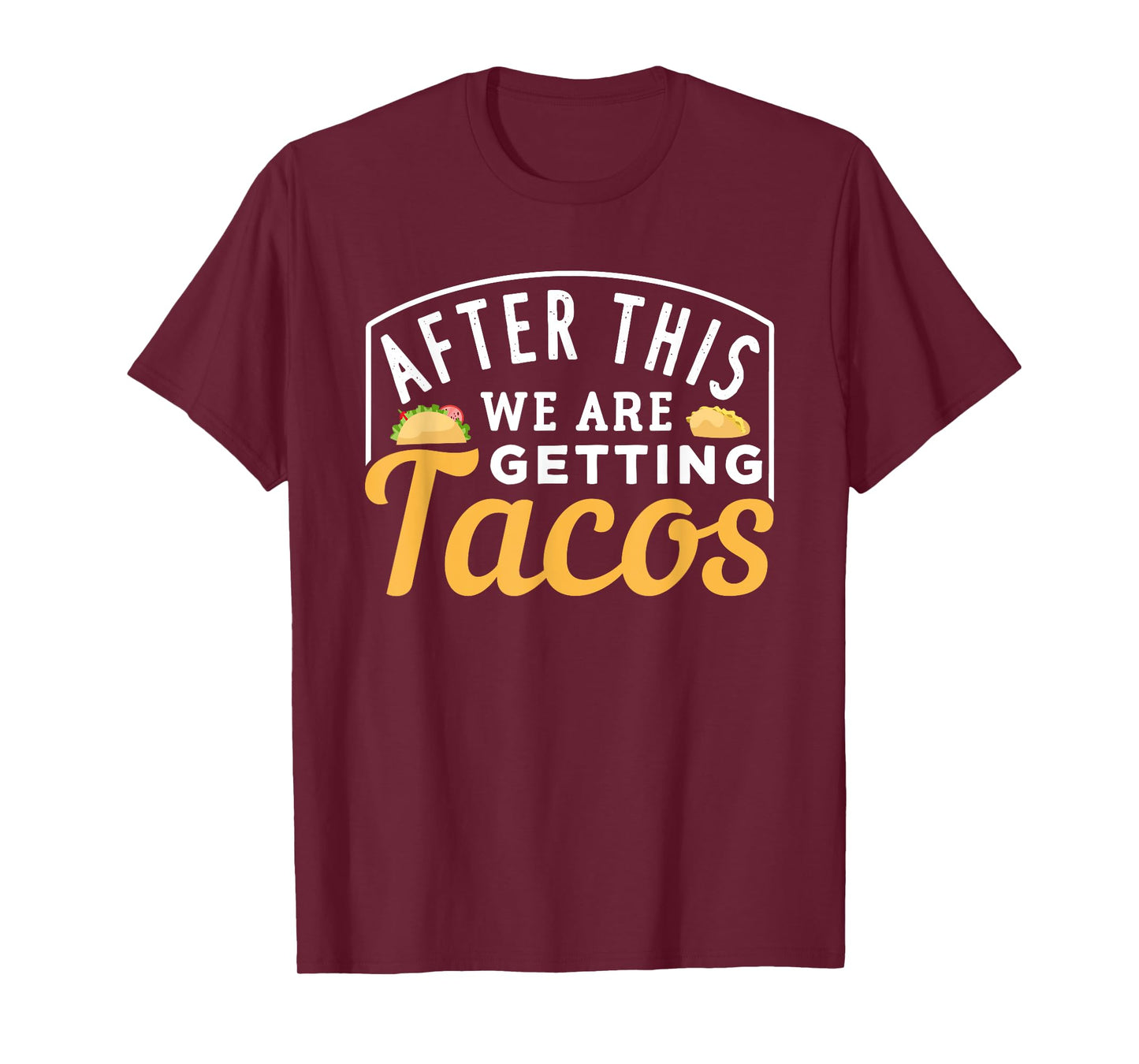 After This We Are Getting Tacos T-Shirt