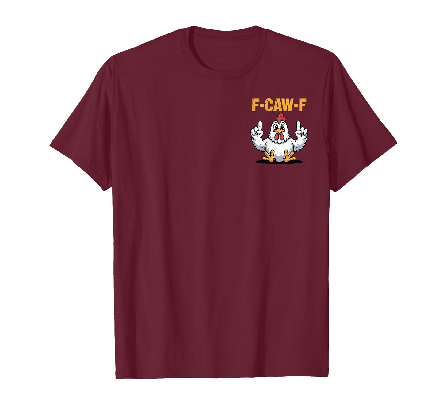 F-CAW-F Funny Chicken Cartoon Humor Vibe for Men and Women T-Shirt