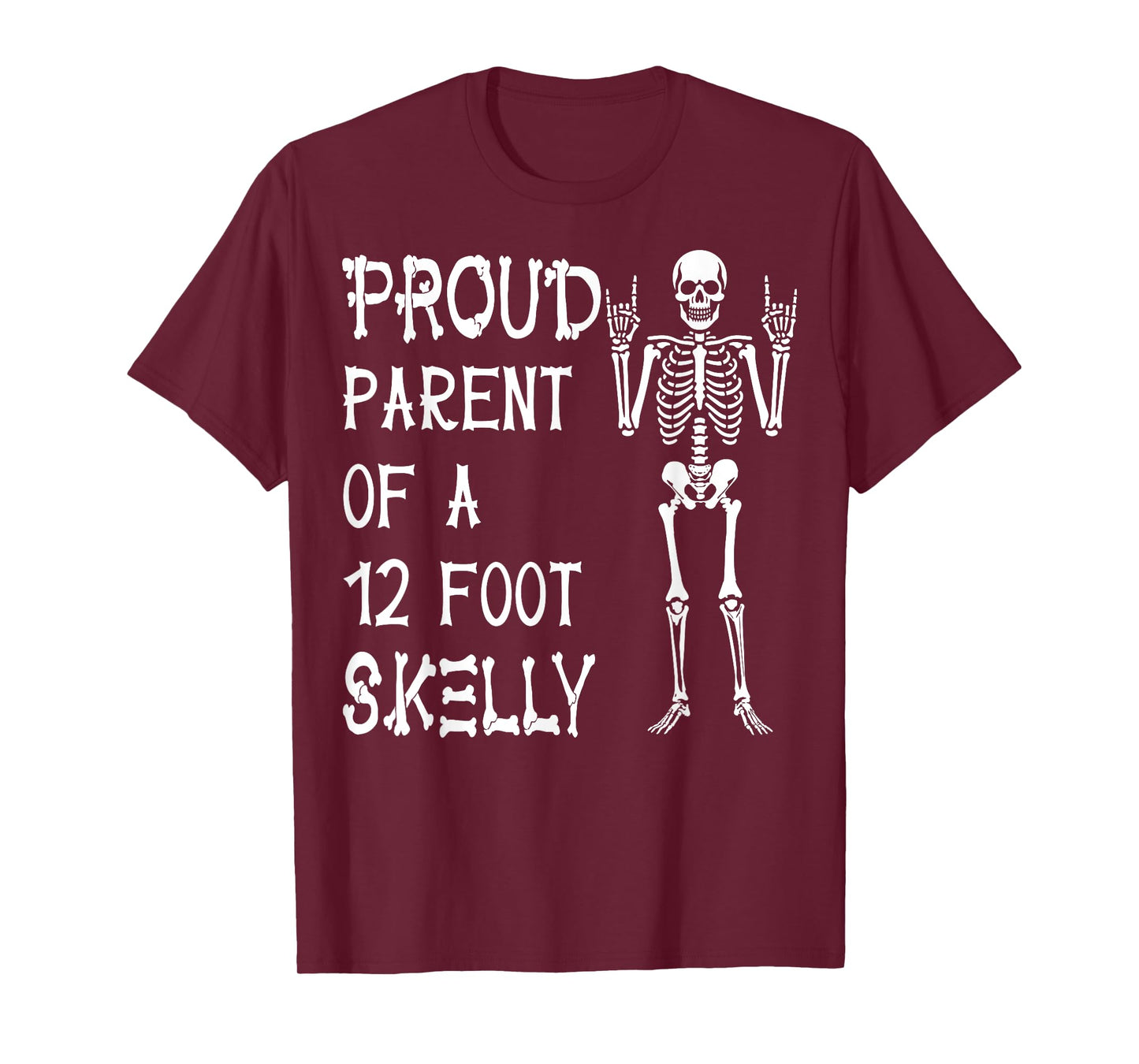 Proud Parent of A 12 Foot Skelly - Halloween T-Shirt
