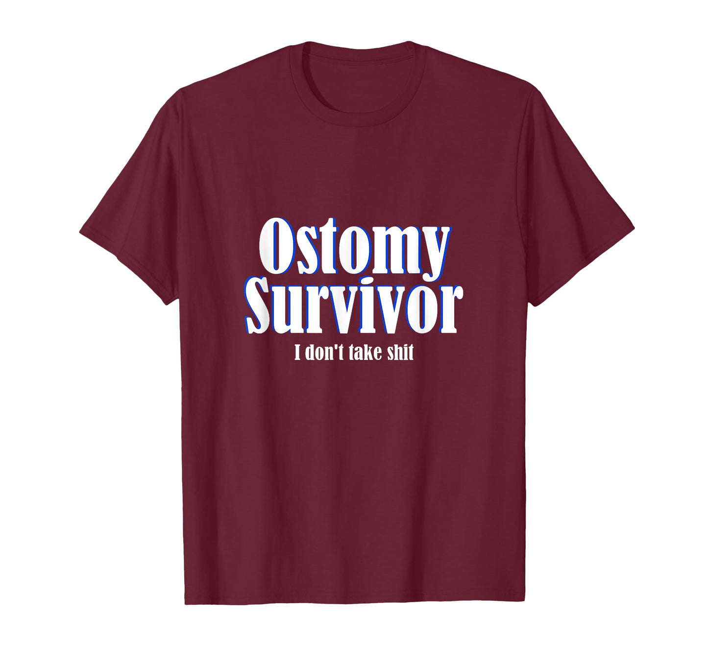 Ostomy Survivor Funny I Don't Take Shit Colon Cancer T-Shirt
