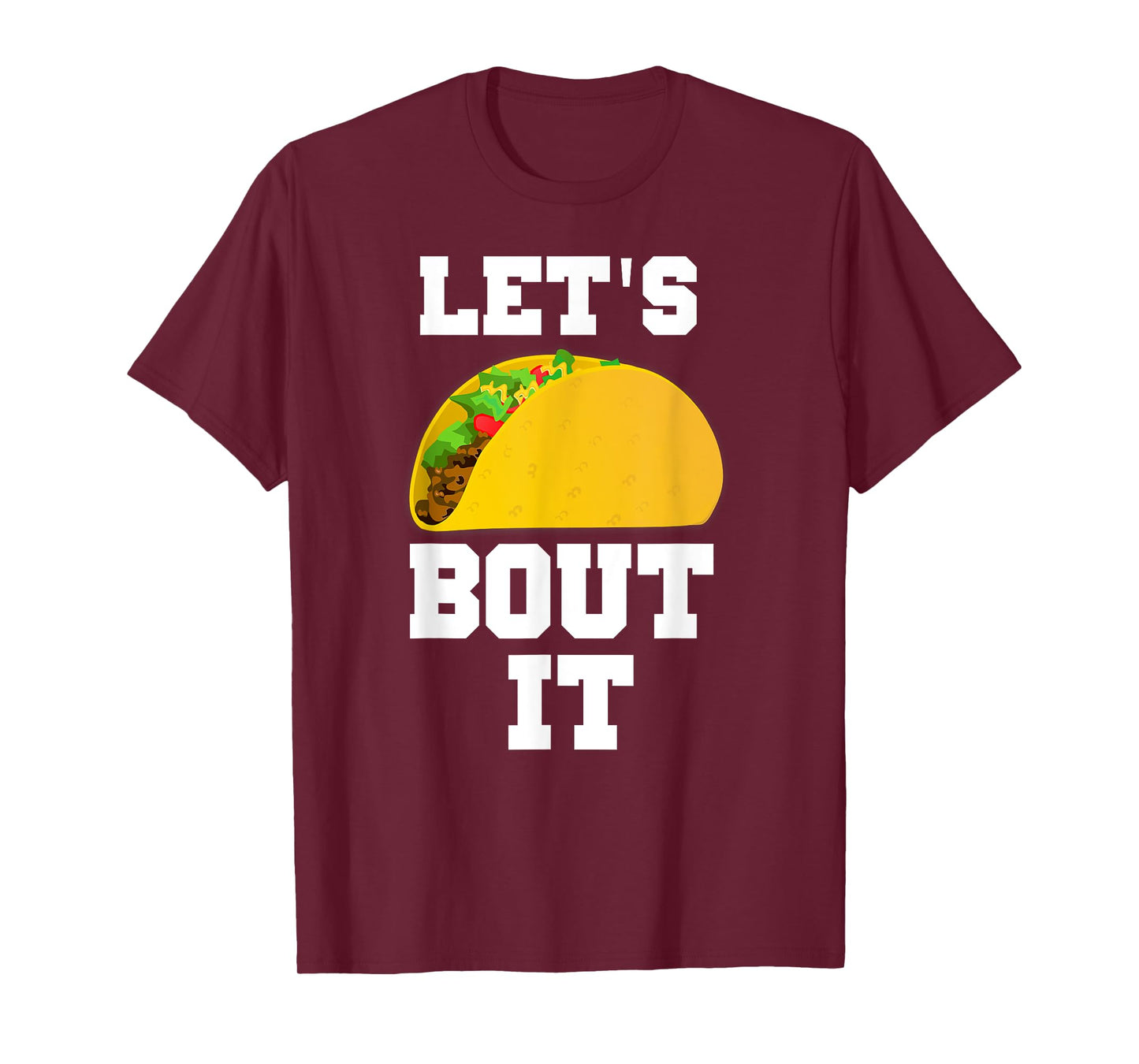 LET'S TACO BOUT IT SHIRT FOR GUYS OR GIRLS T-Shirt