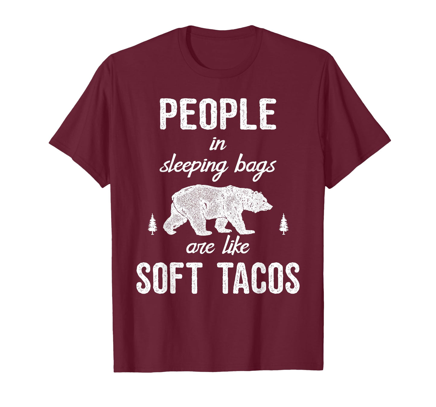People in sleeping bags are like soft tacos T-shirt Camping T-Shirt