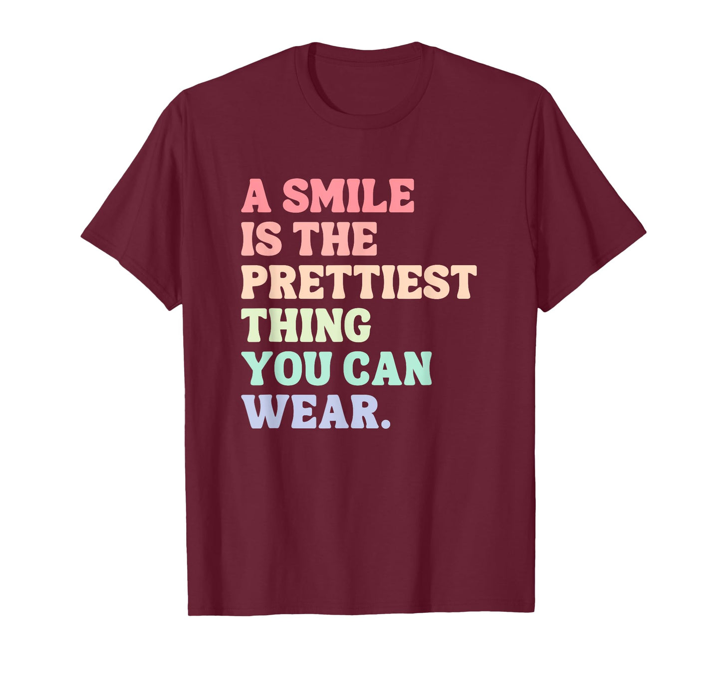 A Smile Is The Prettiest Thing You Can Wear T-Shirt