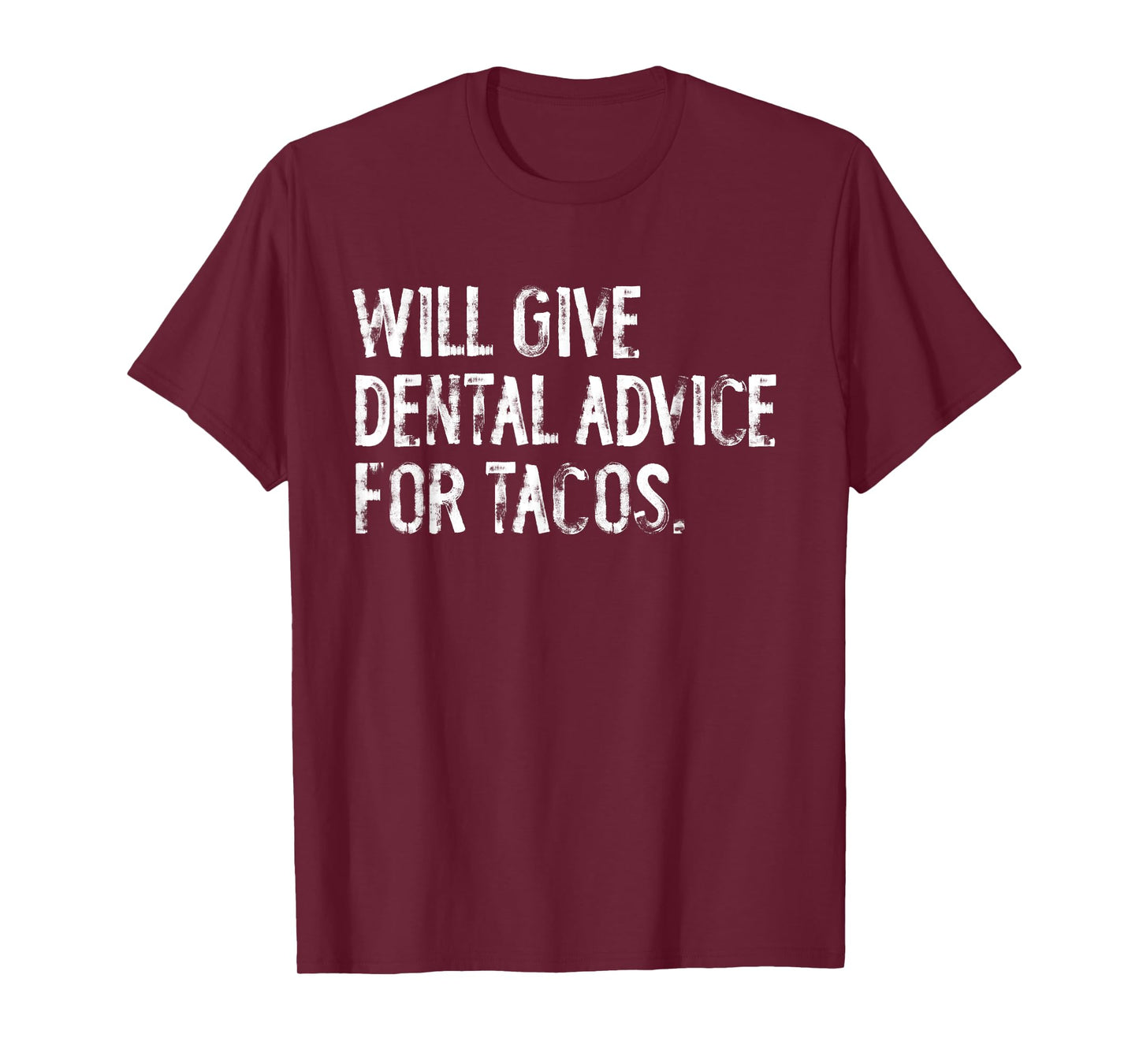 Will Give Dental Advice For Tacos Funny Dentist T-Shirt