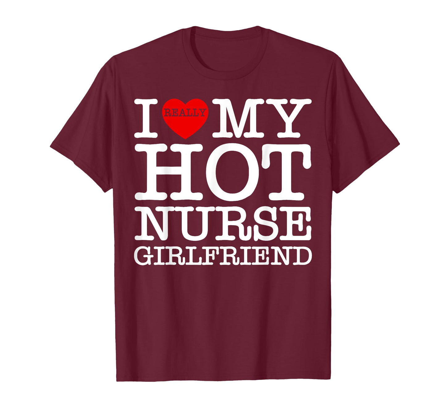 I Love (Heart) My Hot Nurse Girlfriend GF Couple Matching T-Shirt