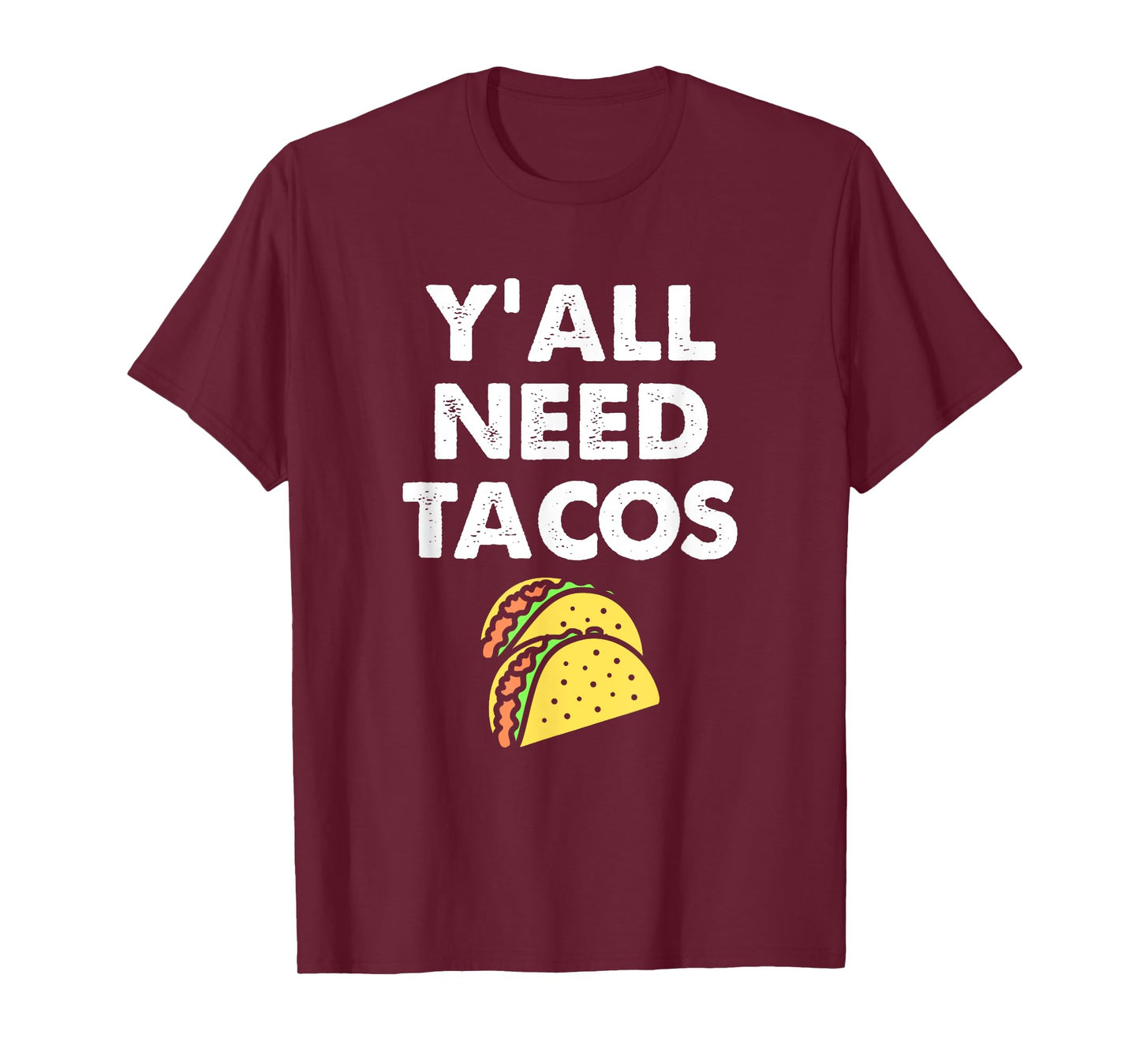 Funny Y'all Need Tacos Design For Taco Trucks on Tuesday T-Shirt