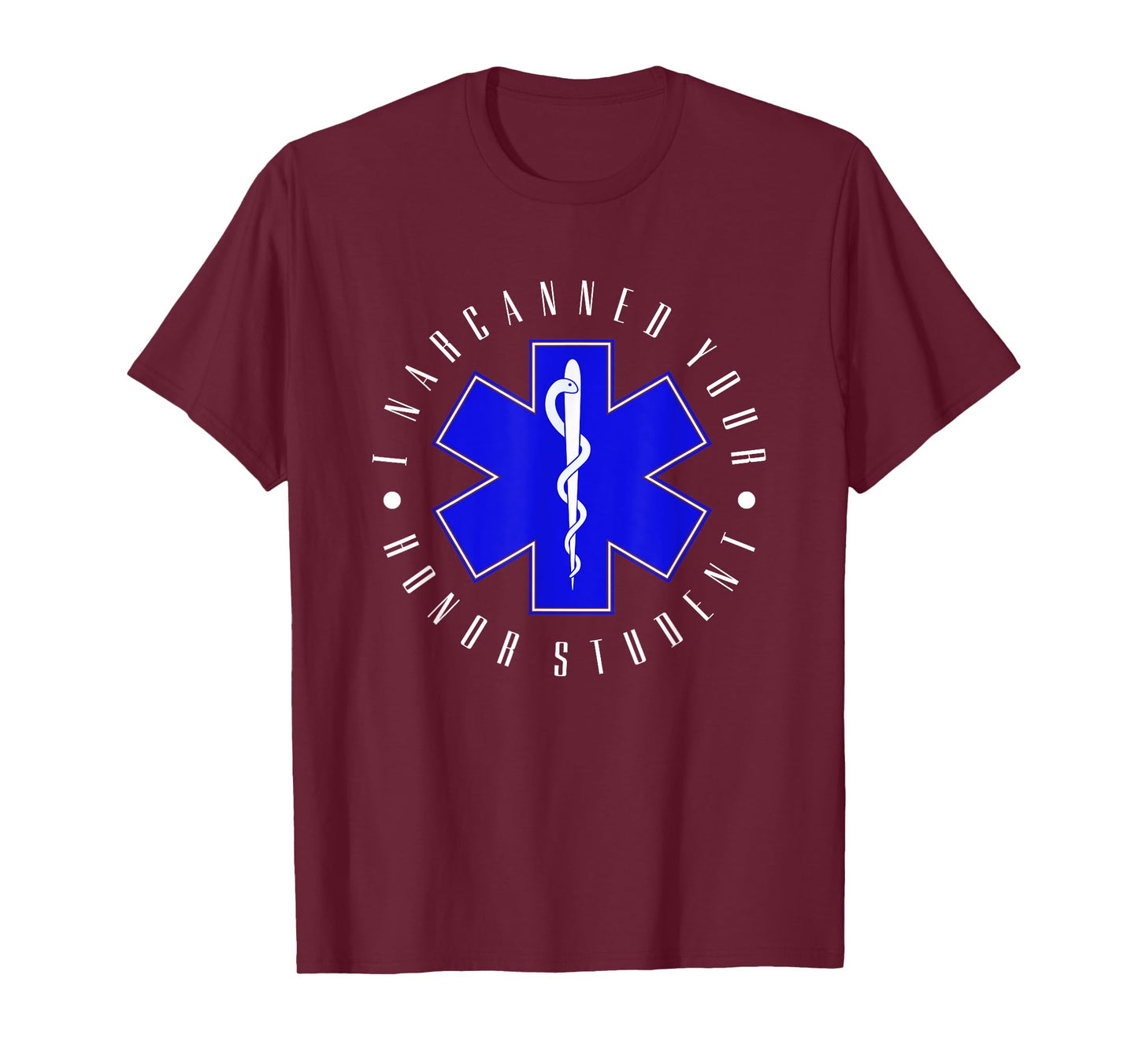 I Narcanned Your Honor Student - EMT EMS Paramedic Student T-Shirt