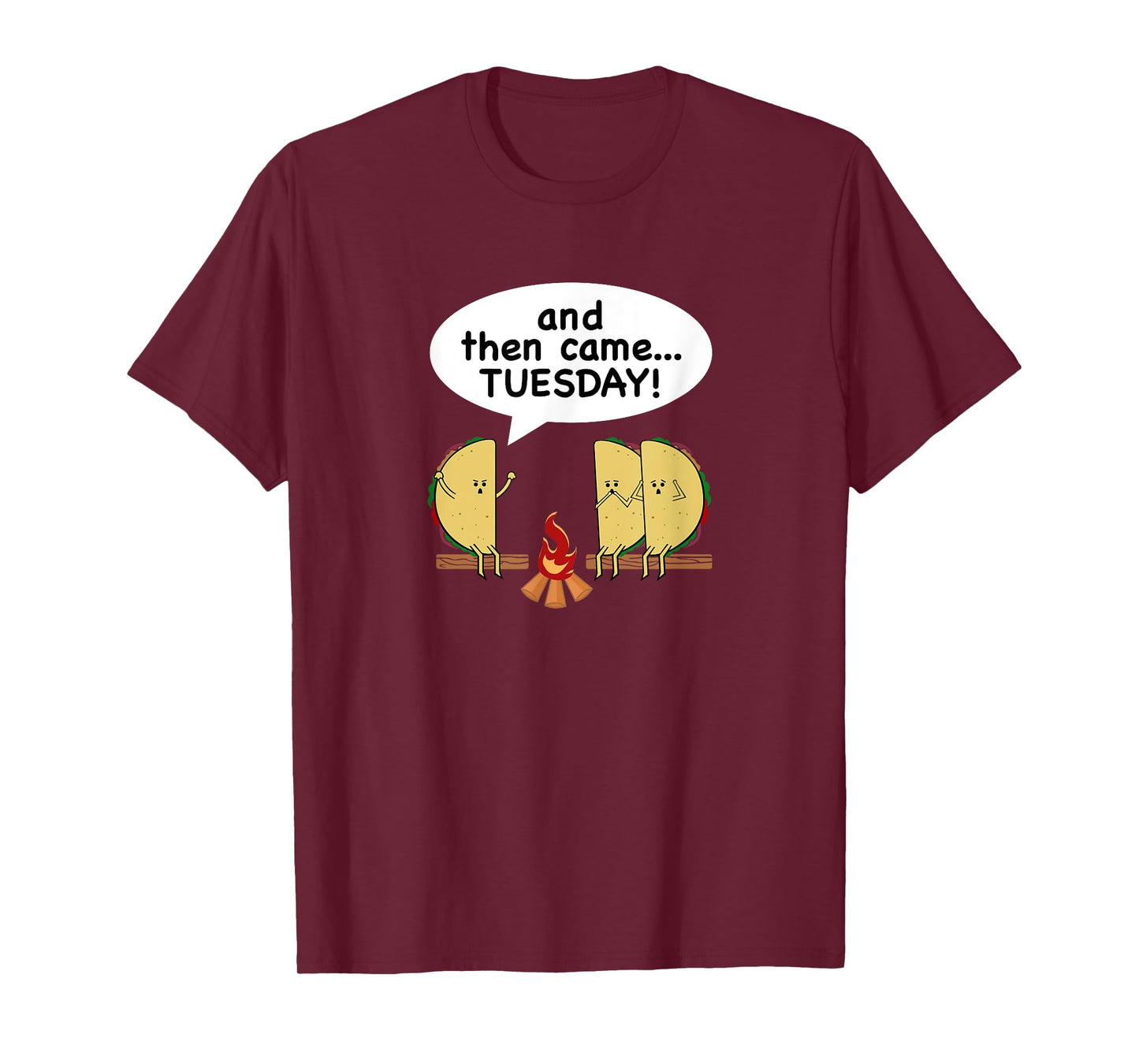 And Then Came...Tuesday! Funny Taco Tuesday T-Shirt
