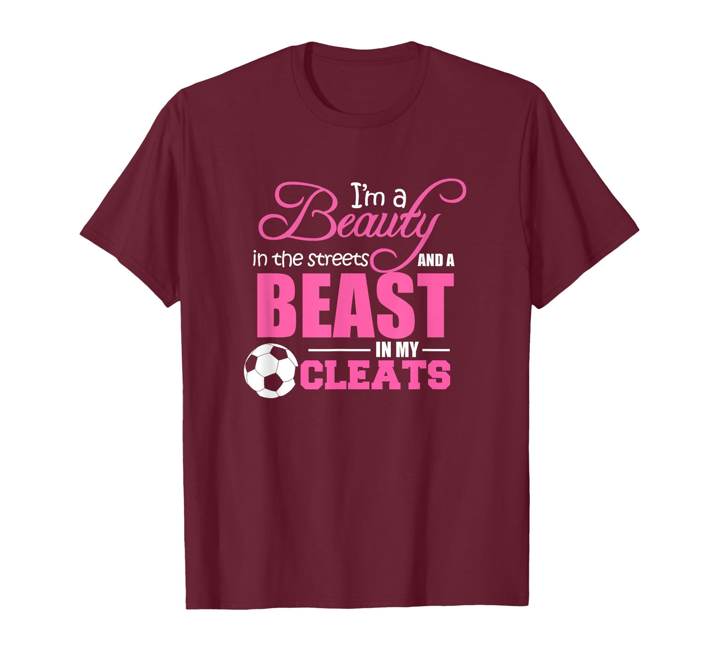 Beauty in the streets Beast in my Cleats Soccer T-Shirt Gift T-Shirt