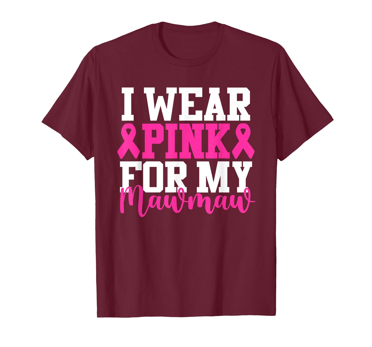 I Wear Pink For My Mawmaw Breast Cancer Awareness T-Shirt