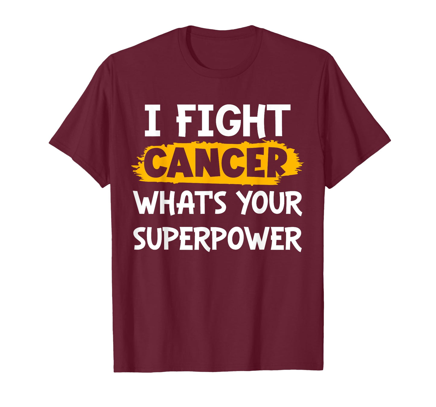 I Fight Cancer What's Your Superpower Funny Cancer Fighting T-Shirt