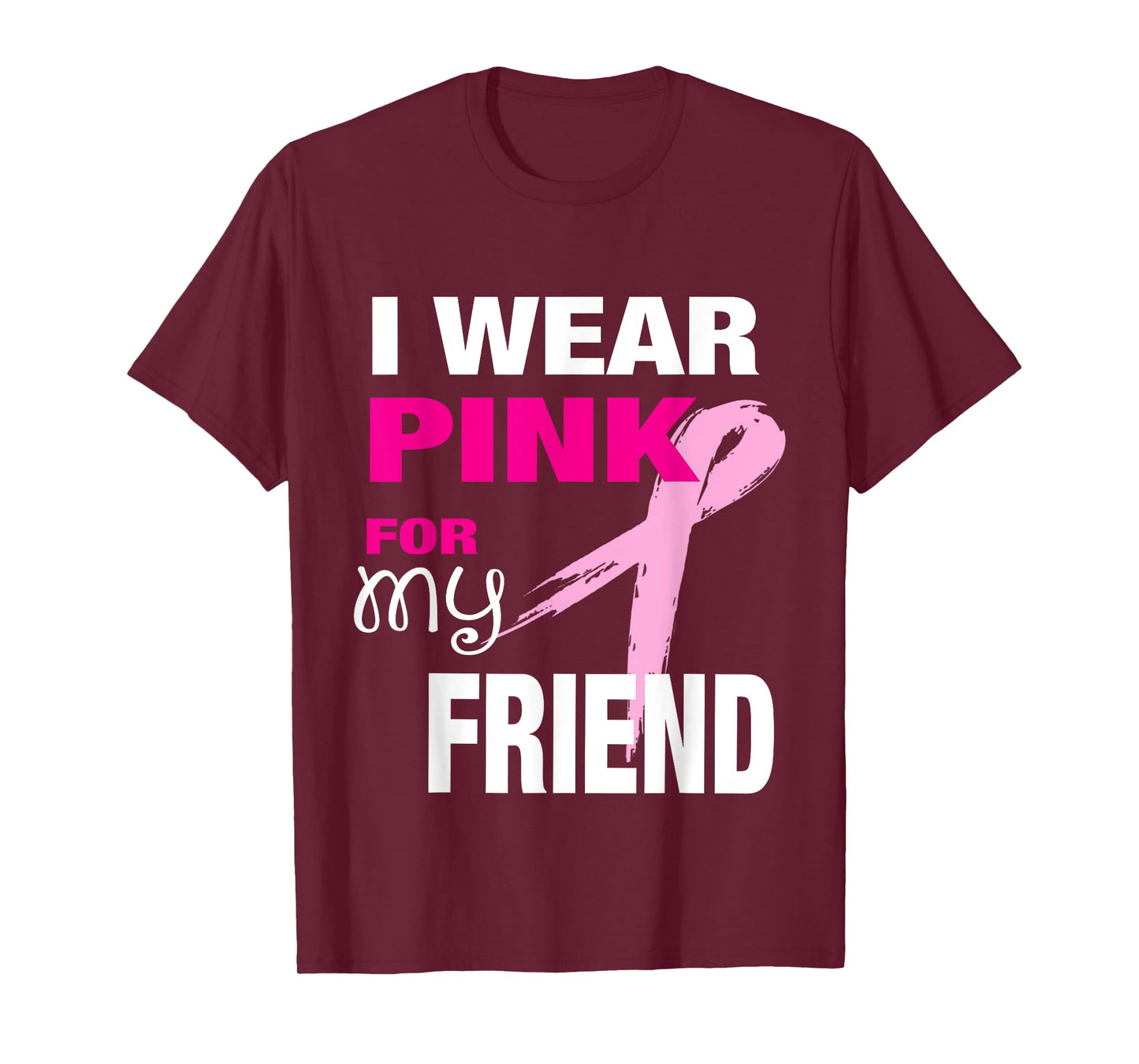 I Wear Pink for my Friend T-shirt Breast Cancer Awareness