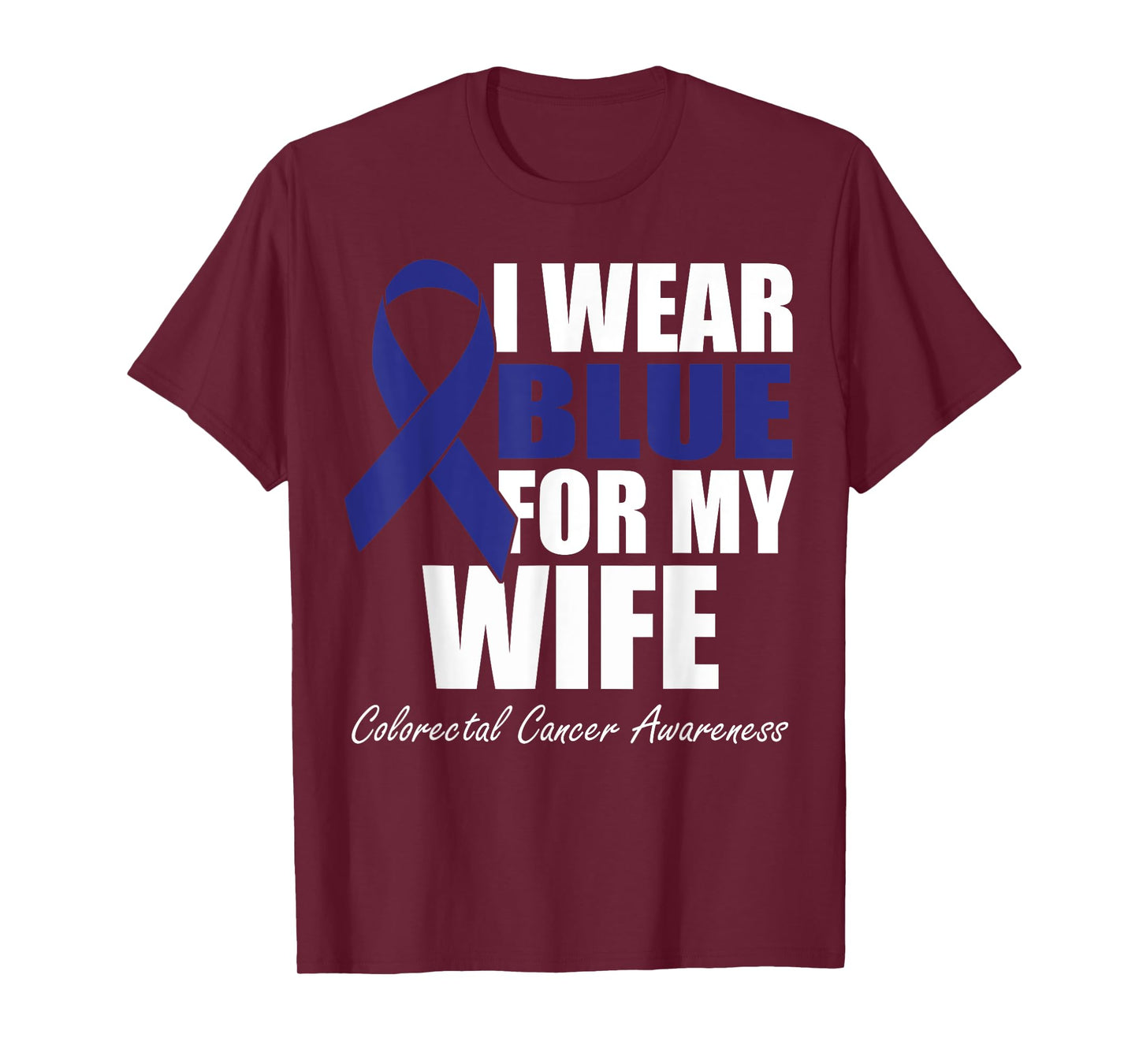 I Wear Blue For My Wife Colorectal Cancer Awareness T-Shirt