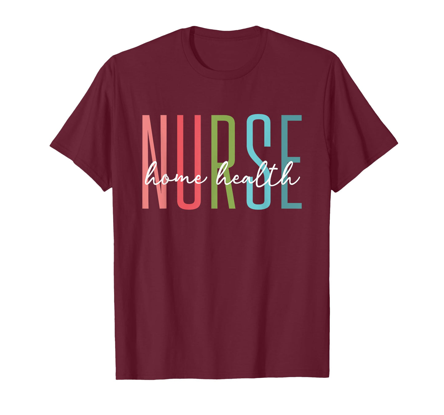 Home Health Nurse Home Care Nursing Registered Nurse RN T-Shirt