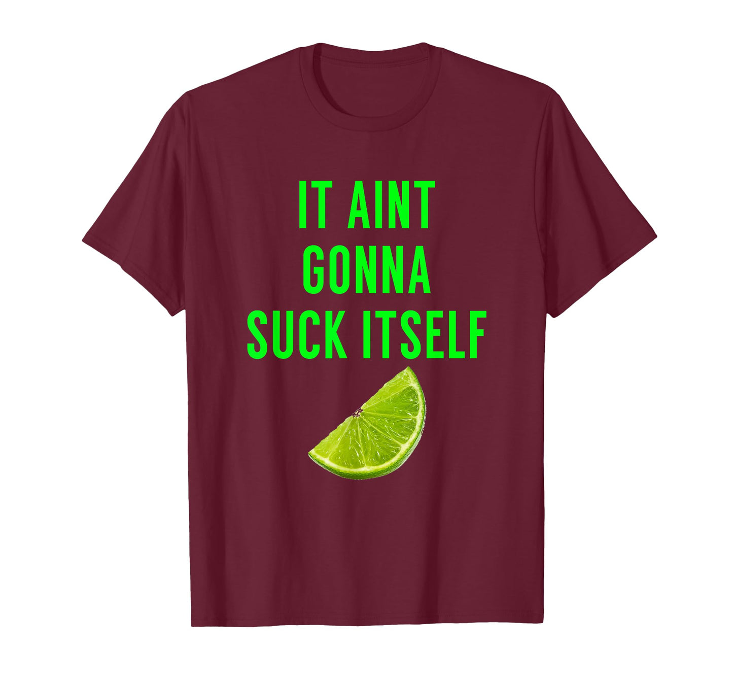 It Aint Gonna Suck Itself T Shirt Lime Cinco De Mayo Saying T-Shirt