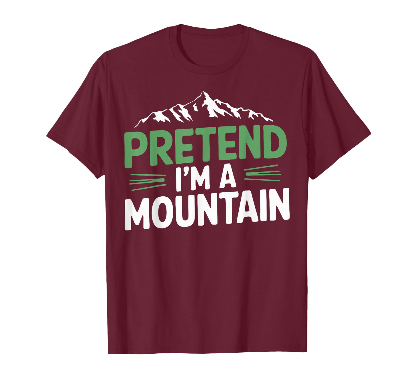 Pretend I'm A Mountain T-Shirt