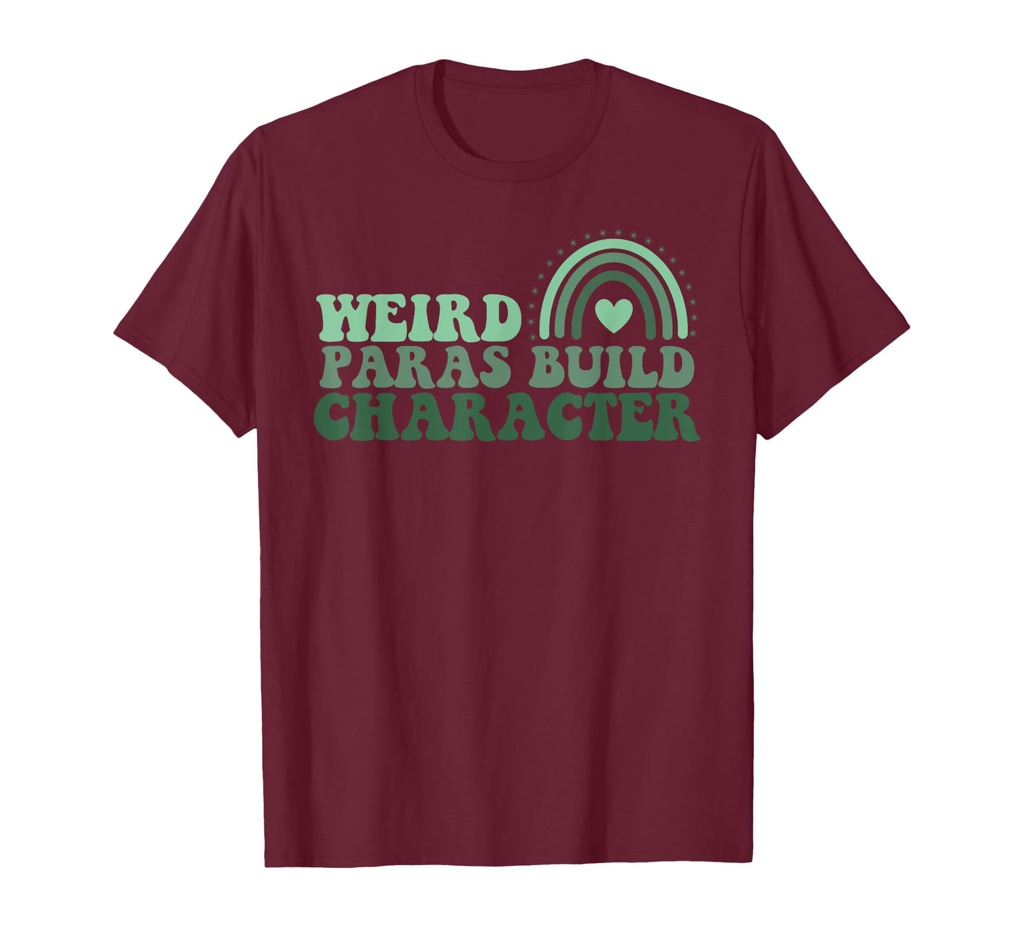Funny Weird Paras Build Character Para Life Paraprofessional T-Shirt