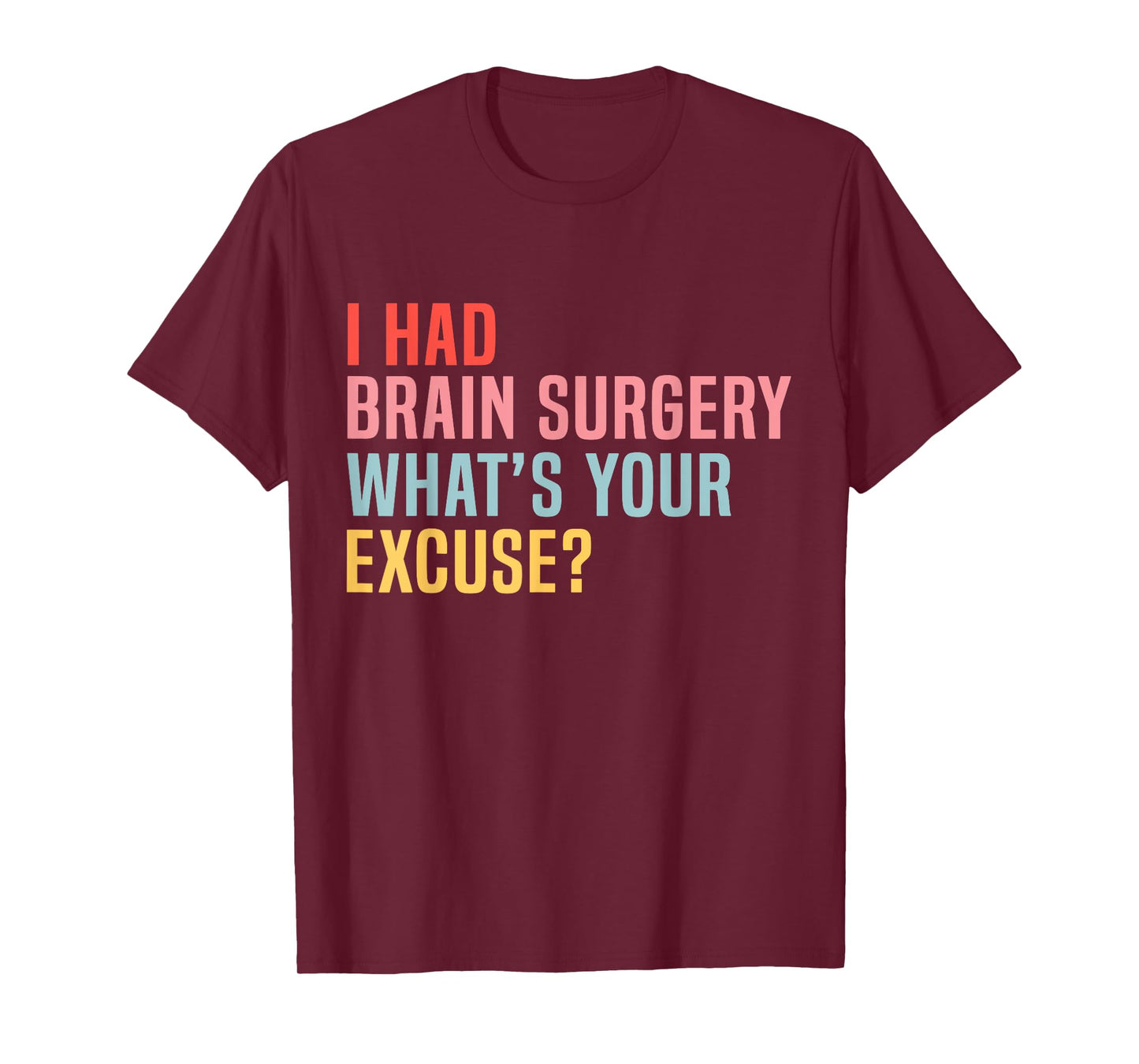 I Had Brain Surgery -What's Your Excuse Retro Brain Surgery T-Shirt