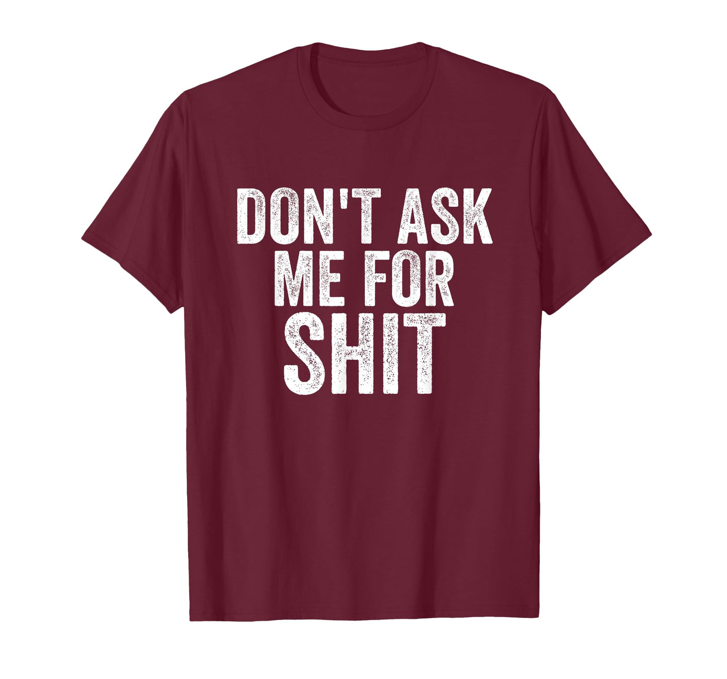 Funny Don't Ask Me For Sh!t Apparel T-Shirt