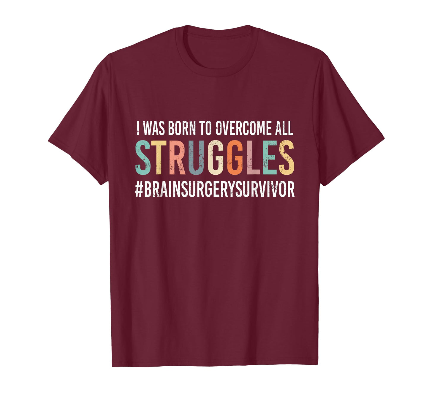 Funny - "Overcome All Struggles" - Brain Surgery T-Shirt